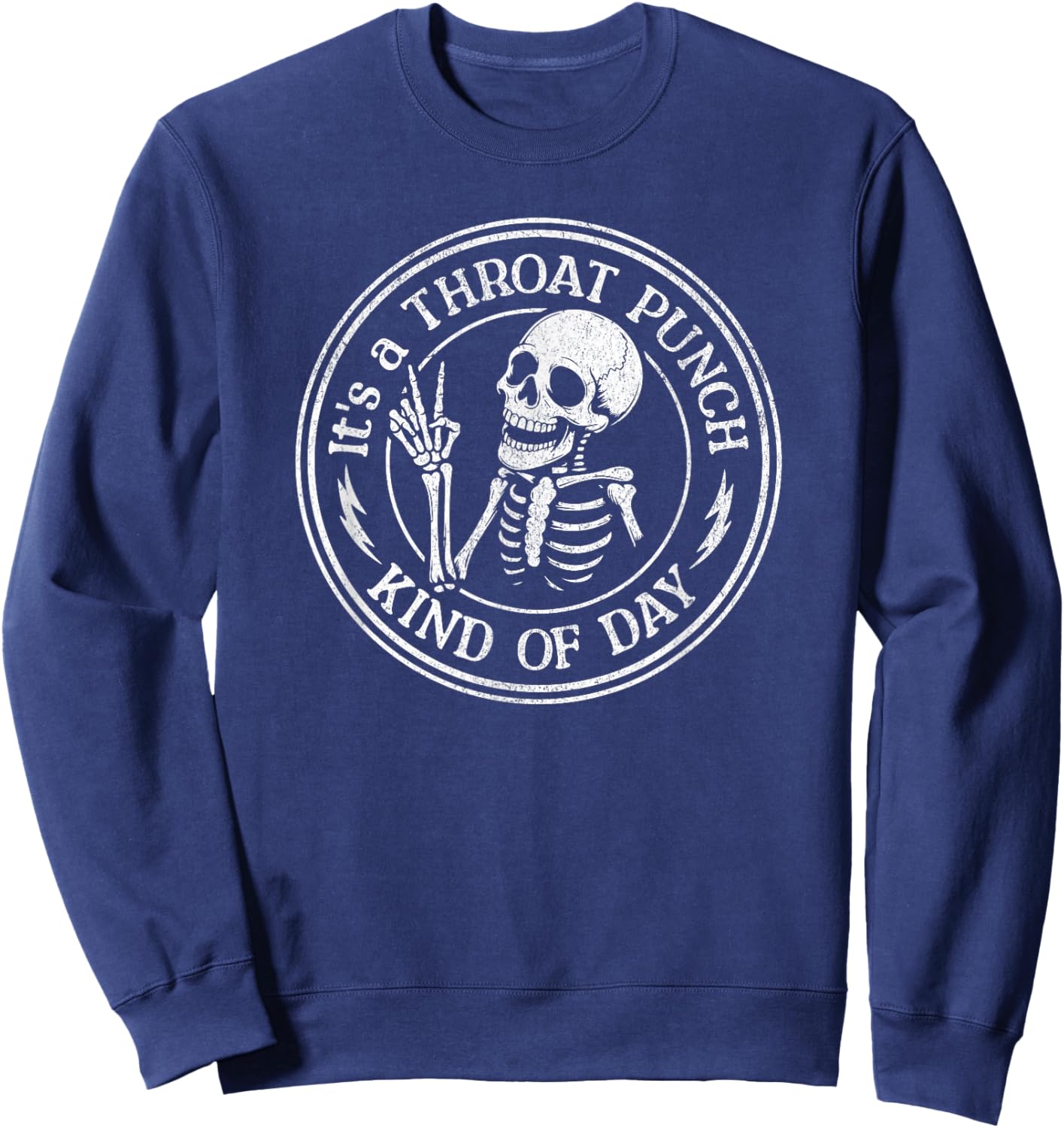 It's A Throat Punch Kind of Day Funny Skeleton Sarcasm Meme Sweatshirt - Sweatshirt | Navy