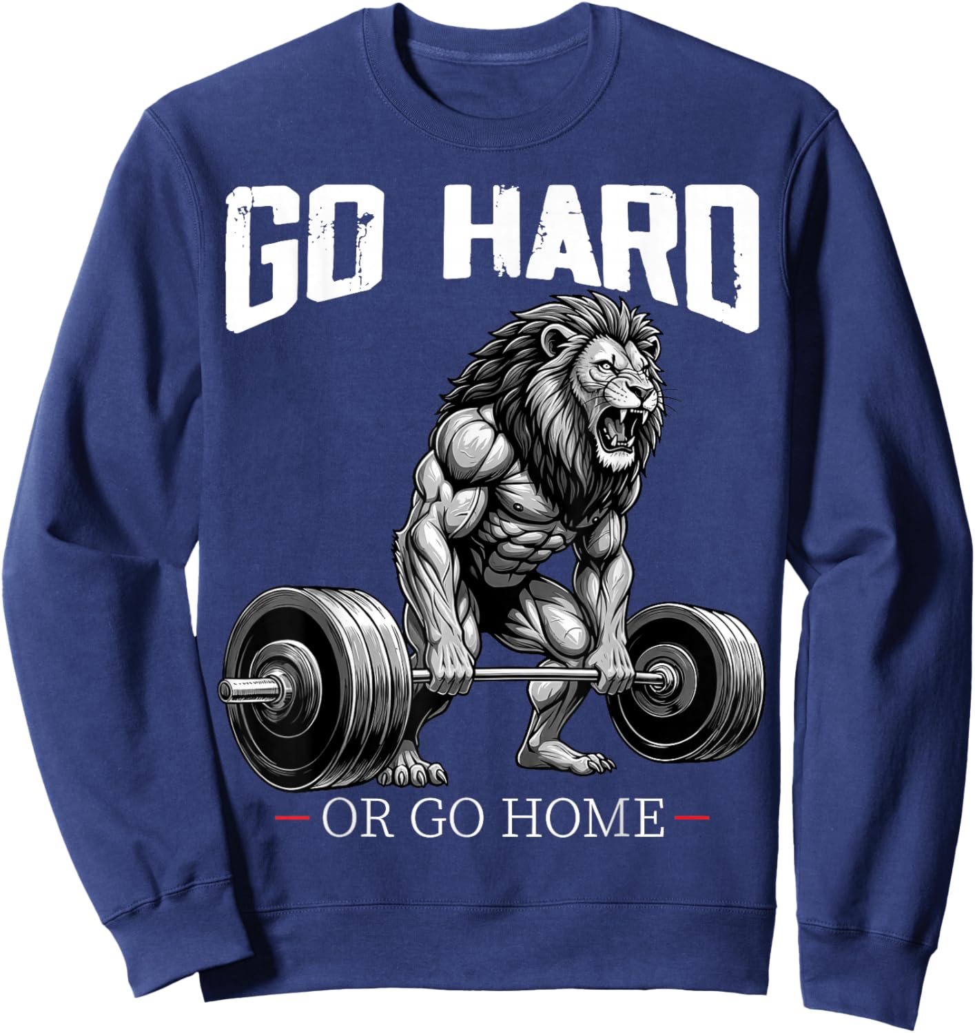 Go Hard Or Go Home Lion Weightlifting Fitness Gym Sweatshirt - Sweatshirt | Navy