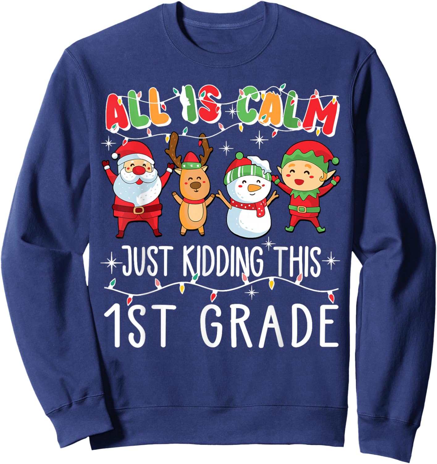 Groovy All is Calm Just Kidding This is 1st Grade Teacher Sweatshirt - Sweatshirt | Navy
