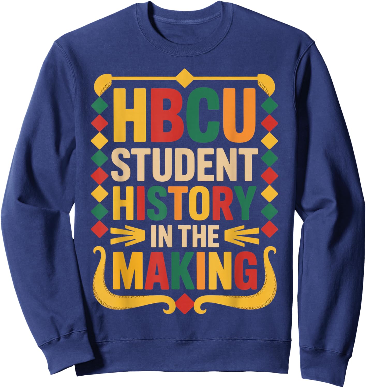 HBCU Student History Juneteenth School Historical HBCU Sweatshirt - Sweatshirt | Navy