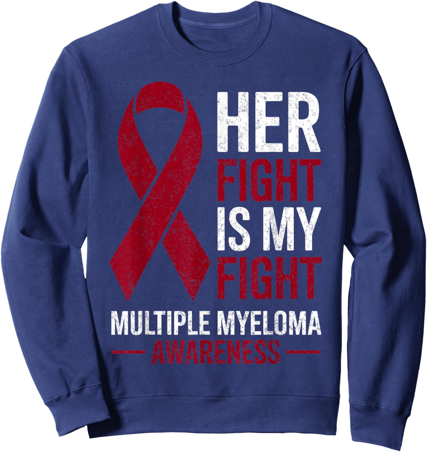 Her Fight is My Fight Multiple Myeloma Cancer Awareness Sweatshirt - Sweatshirt | Navy