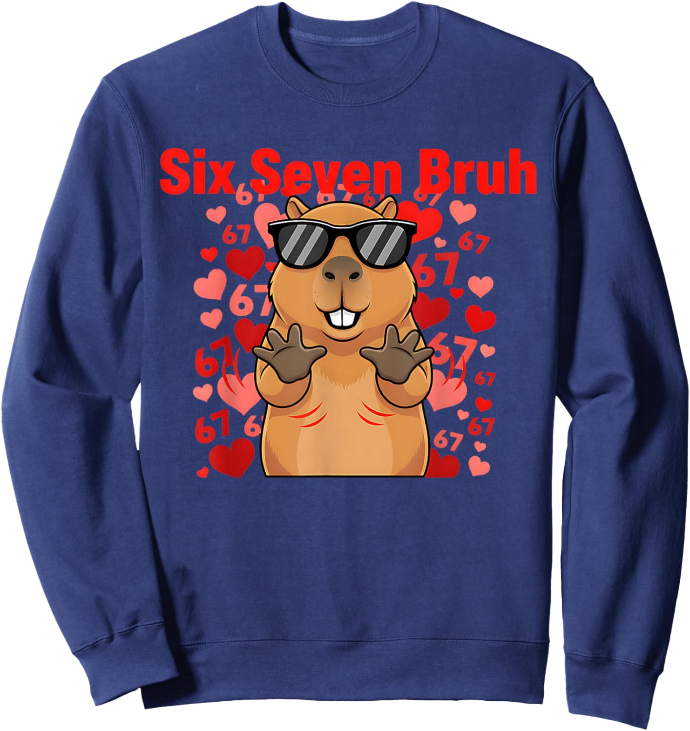 Six Seven Bruh Capybara Valentine Funny 67 Meme Gen Alpha Sweatshirt - Sweatshirt | Navy