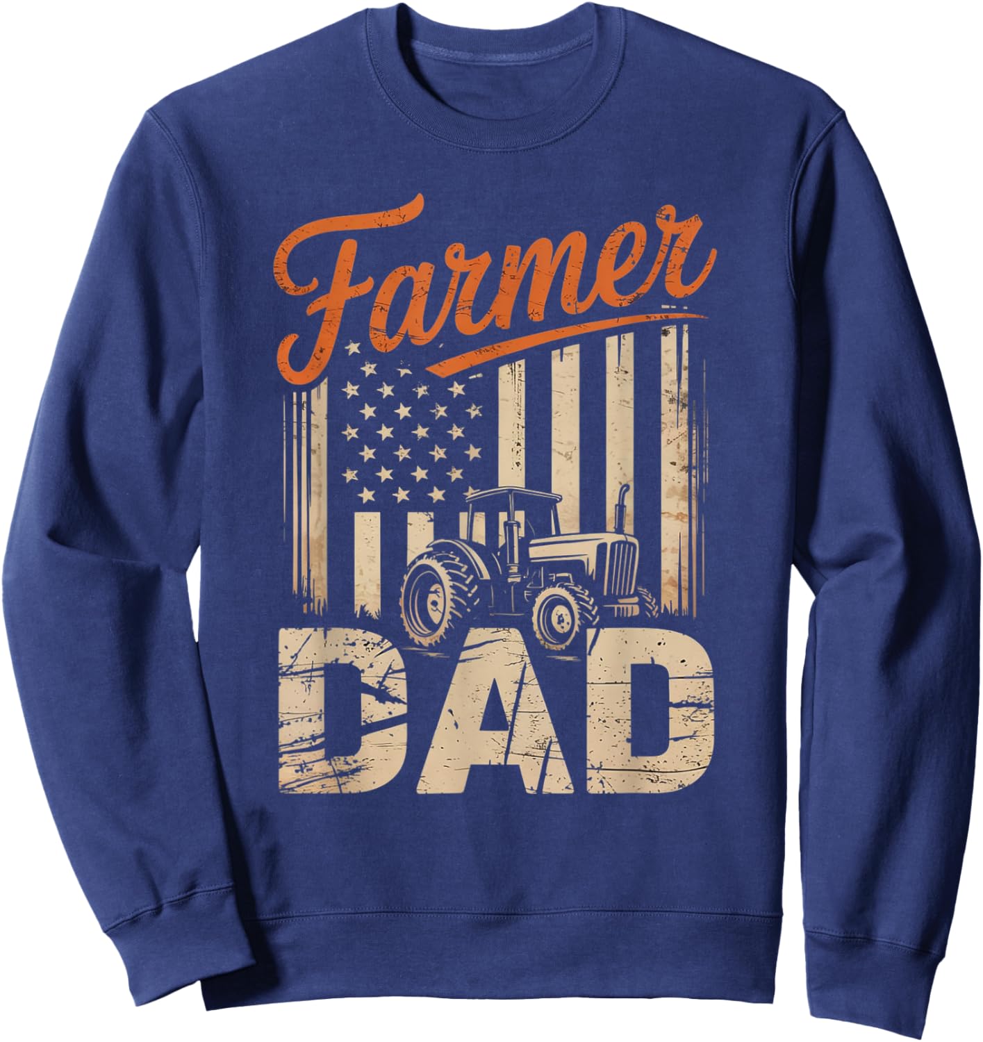 Farmer Dad Tractor and American Flag Fathers Farming Sweatshirt - Sweatshirt | Navy
