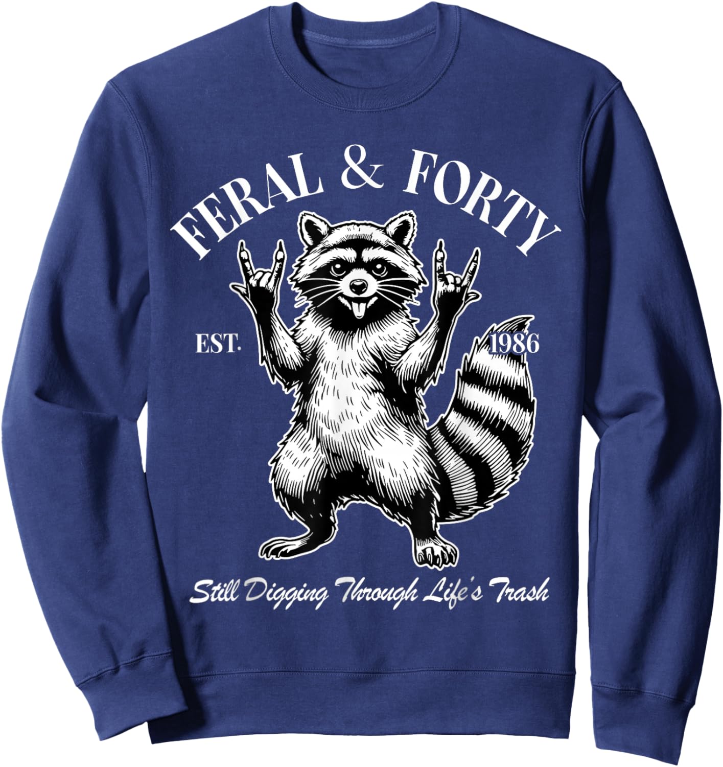Funny 40th Birthday Est 1986 Feral & Forty Raccoon Men Women Sweatshirt - Sweatshirt | Navy