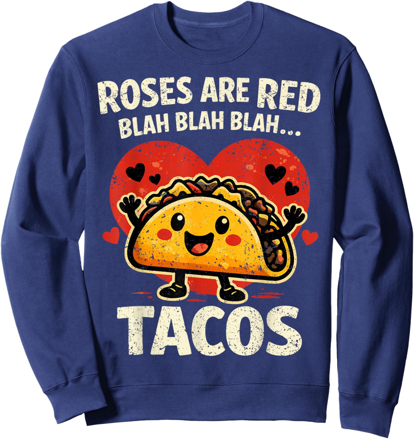 Roses Blah Tacos Funny Valentines Day Food Lover Sweatshirt - Sweatshirt | Navy