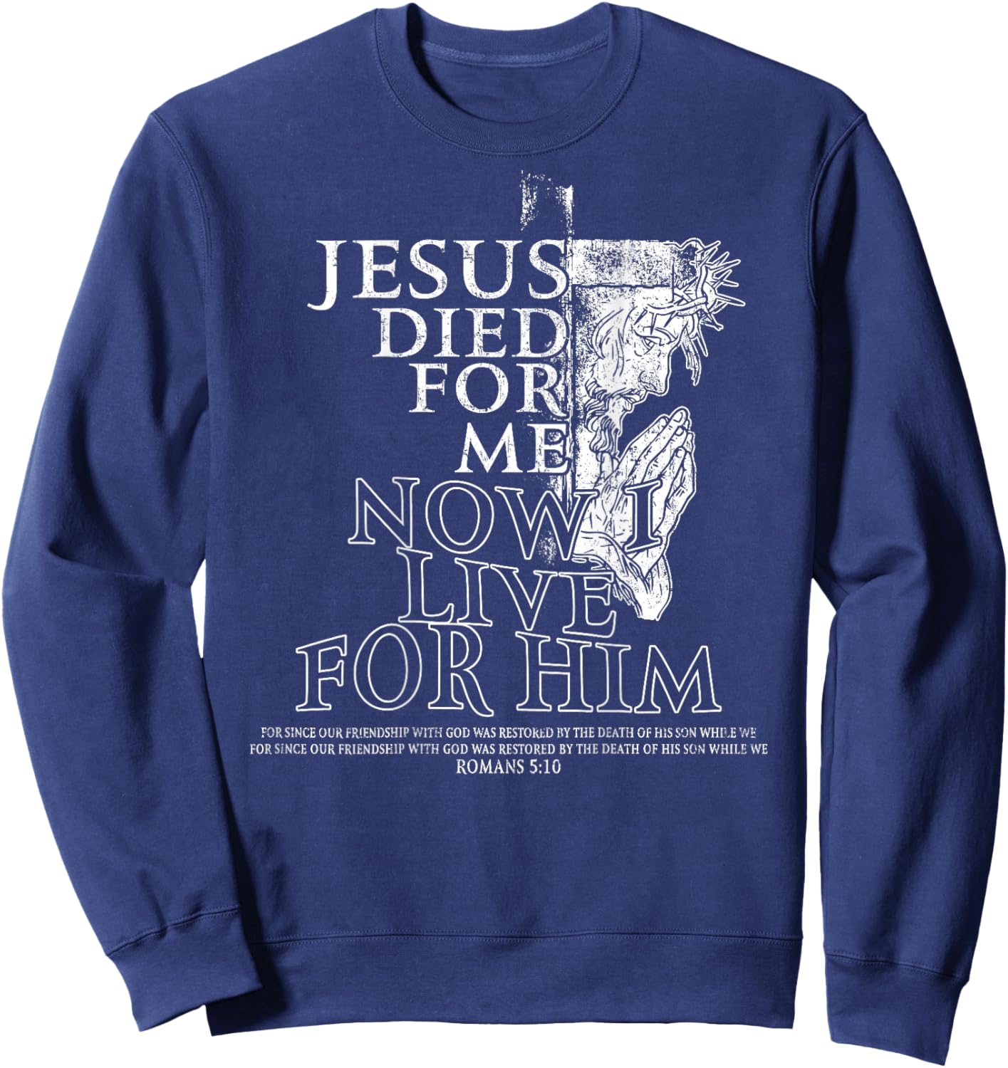 Jesus Died for Me Now I Live Christian - (On Back) Sweatshirt - Sweatshirt | Navy