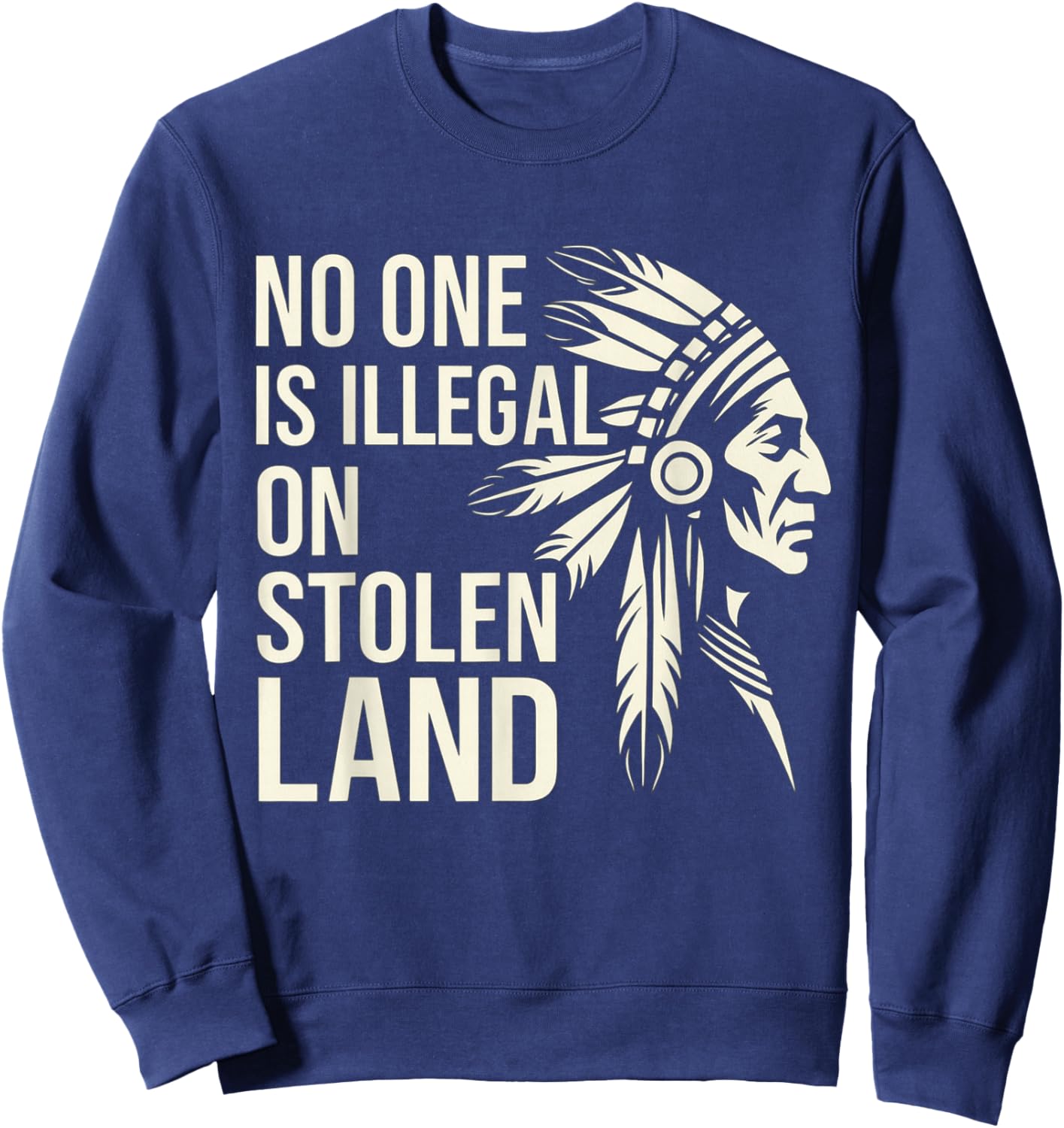 No One is Illegal On Stolen Land Native Americans Vintage Sweatshirt - Sweatshirt | Navy