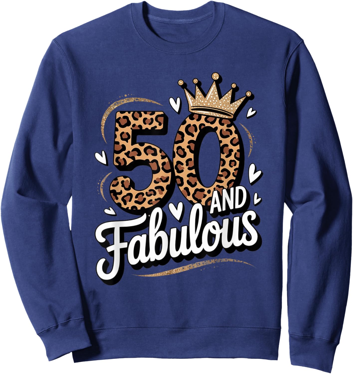 50 and Fabulous Leopard Art 50 Years Birthday Celebration Sweatshirt - Sweatshirt | Navy
