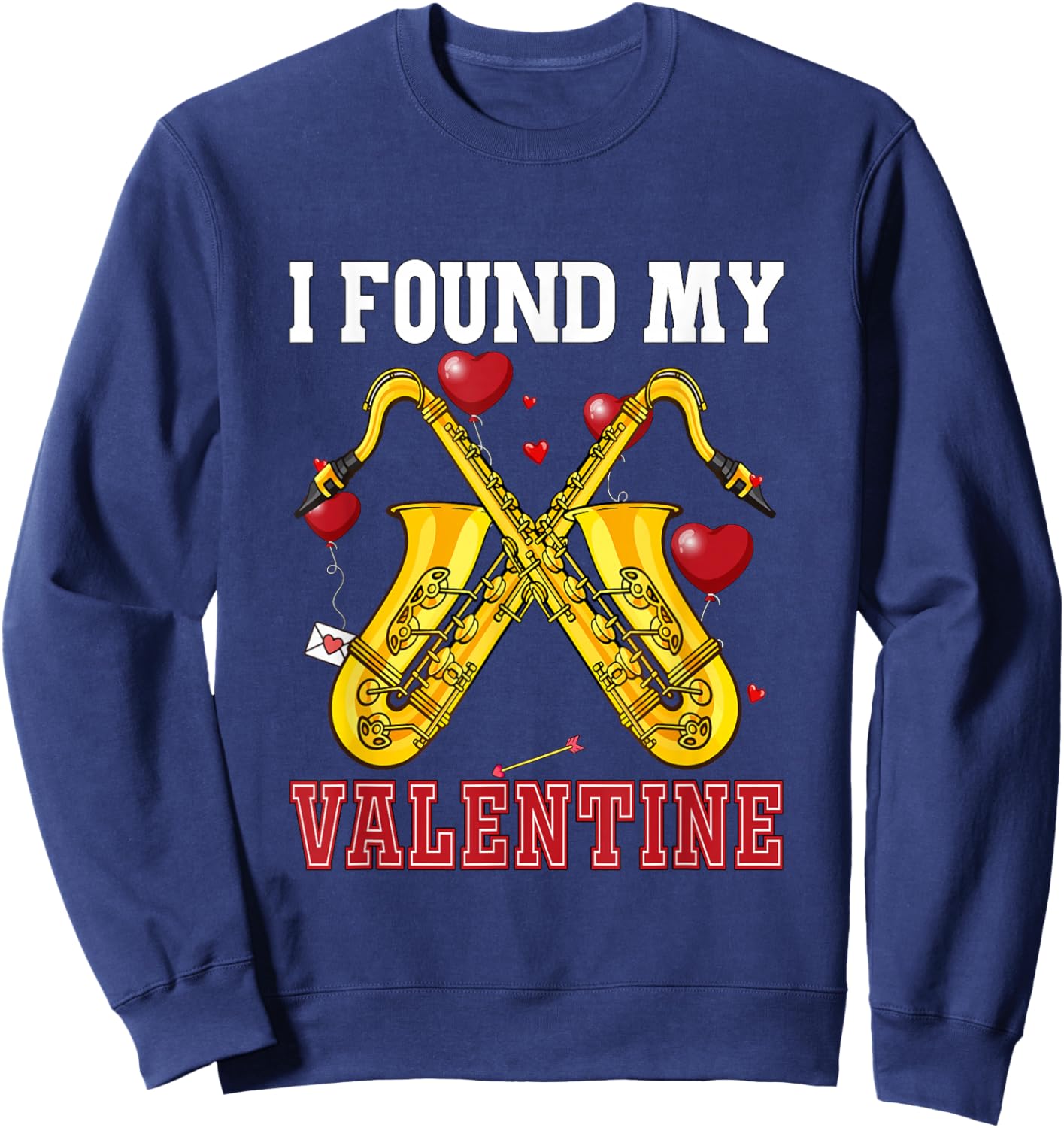 I Found My Valentine Saxophone Funny Instrument Cute Hearts Sweatshirt - Sweatshirt | Navy
