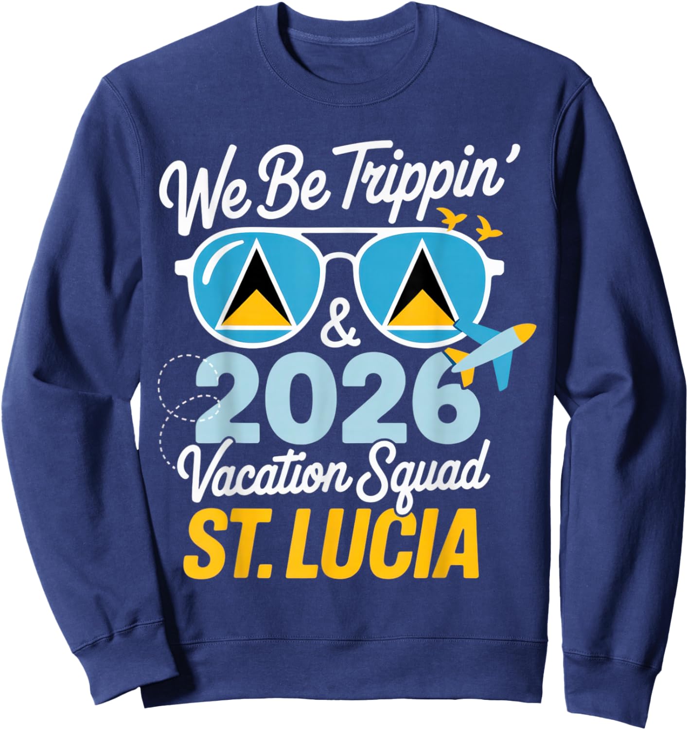 We Be Trippin' & 2026 Vacation Squad St. Lucia Travel Fun Sweatshirt - Sweatshirt | Navy