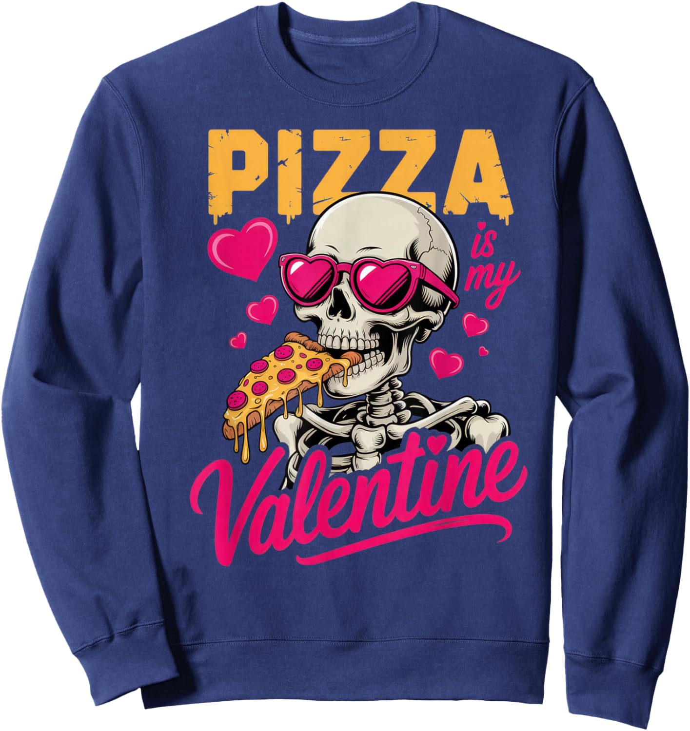 Pizza is My Valentine Skeleton Fun Vibe Foodie Humor Sweatshirt - Sweatshirt | Navy