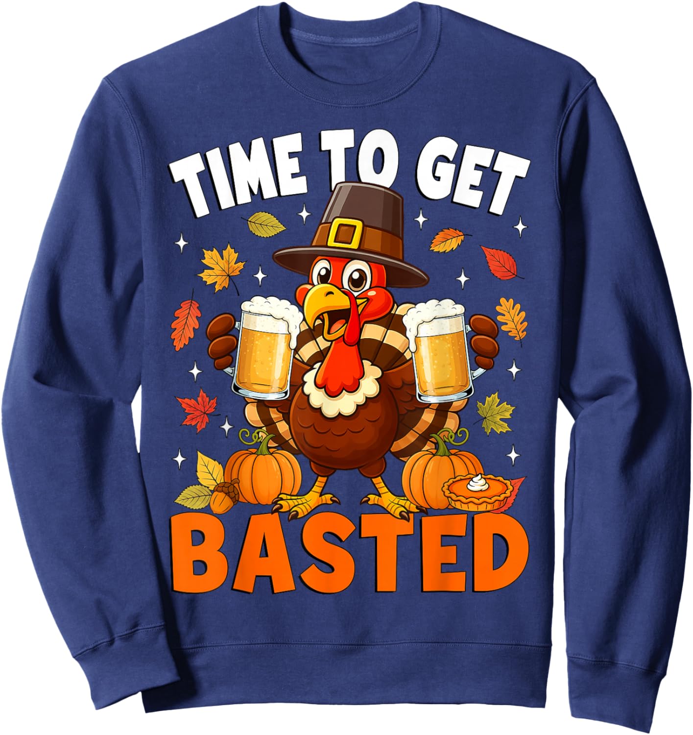 Turkey Time to Get Basted Retro Happy Thanksgiving Men Women Sweatshirt - Sweatshirt | Navy