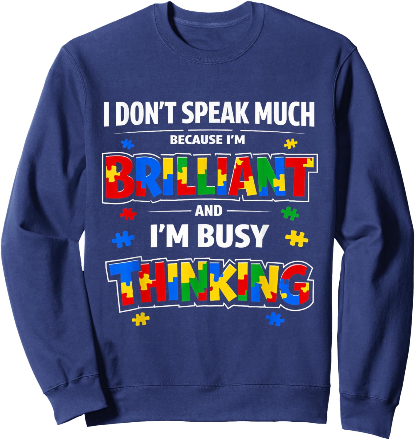 I Dont Speak Much Brilliant Autistic Autism Awareness Sweatshirt - Sweatshirt | Navy
