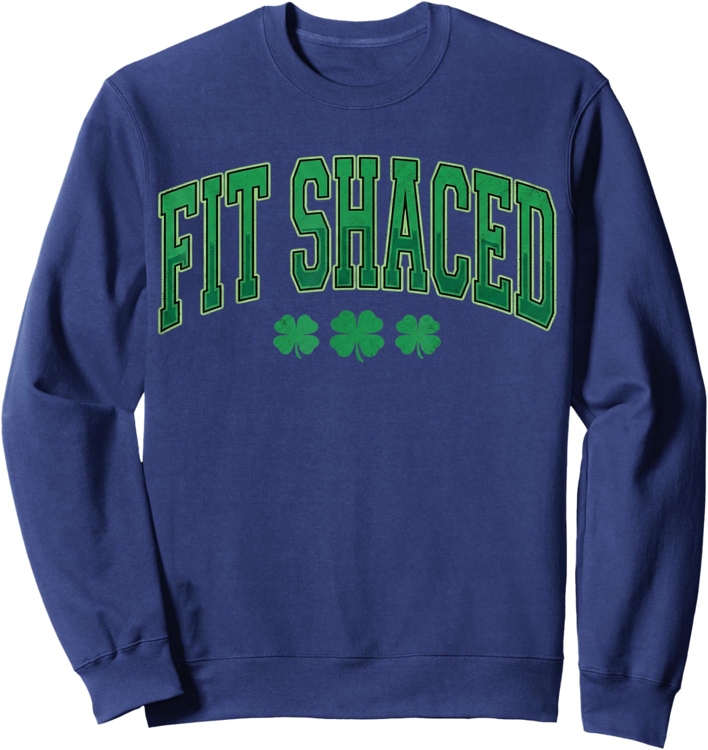 Fit Shaced Shirt Funny Irish Men Women St Patricks Day Sweatshirt - Sweatshirt | Navy