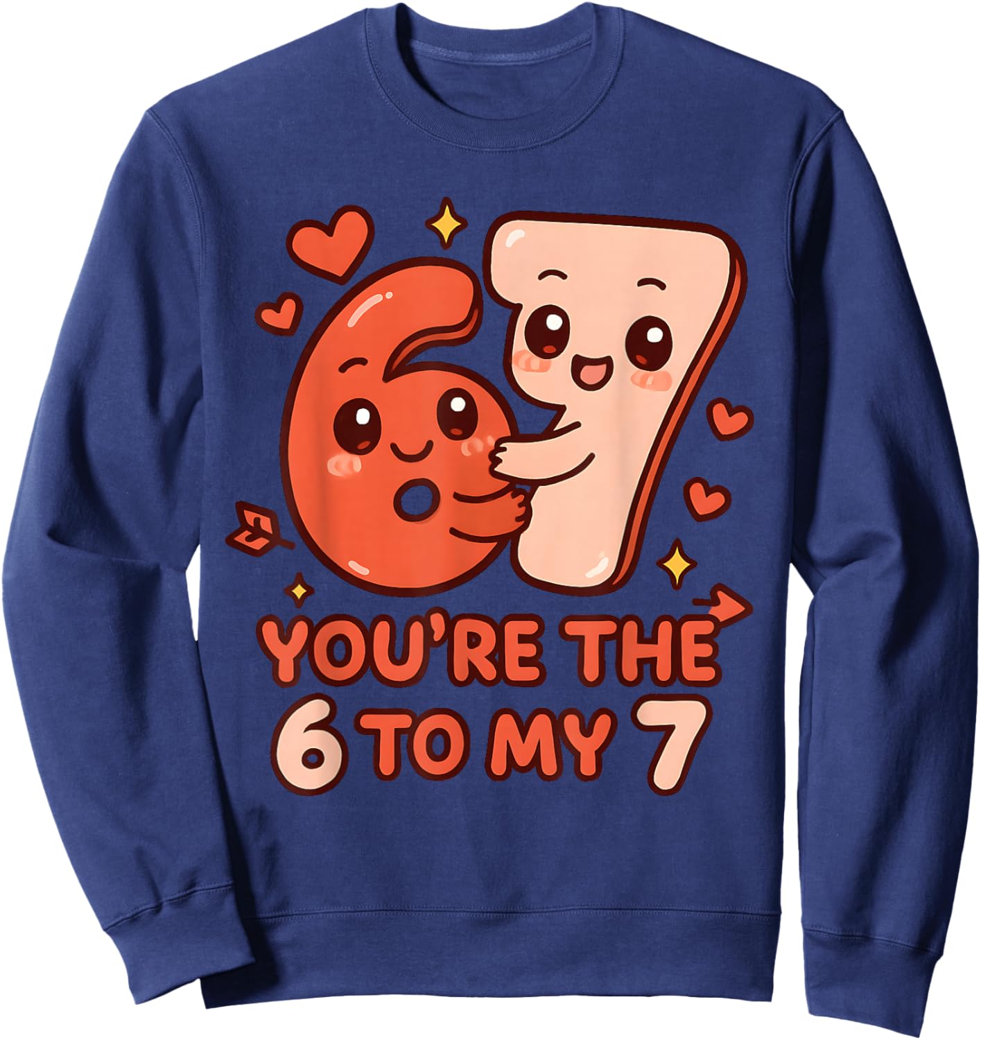 Valentine’s Day 67 You’re The 6 to My 7 Funny Viral Meme Sweatshirt - Sweatshirt | Navy