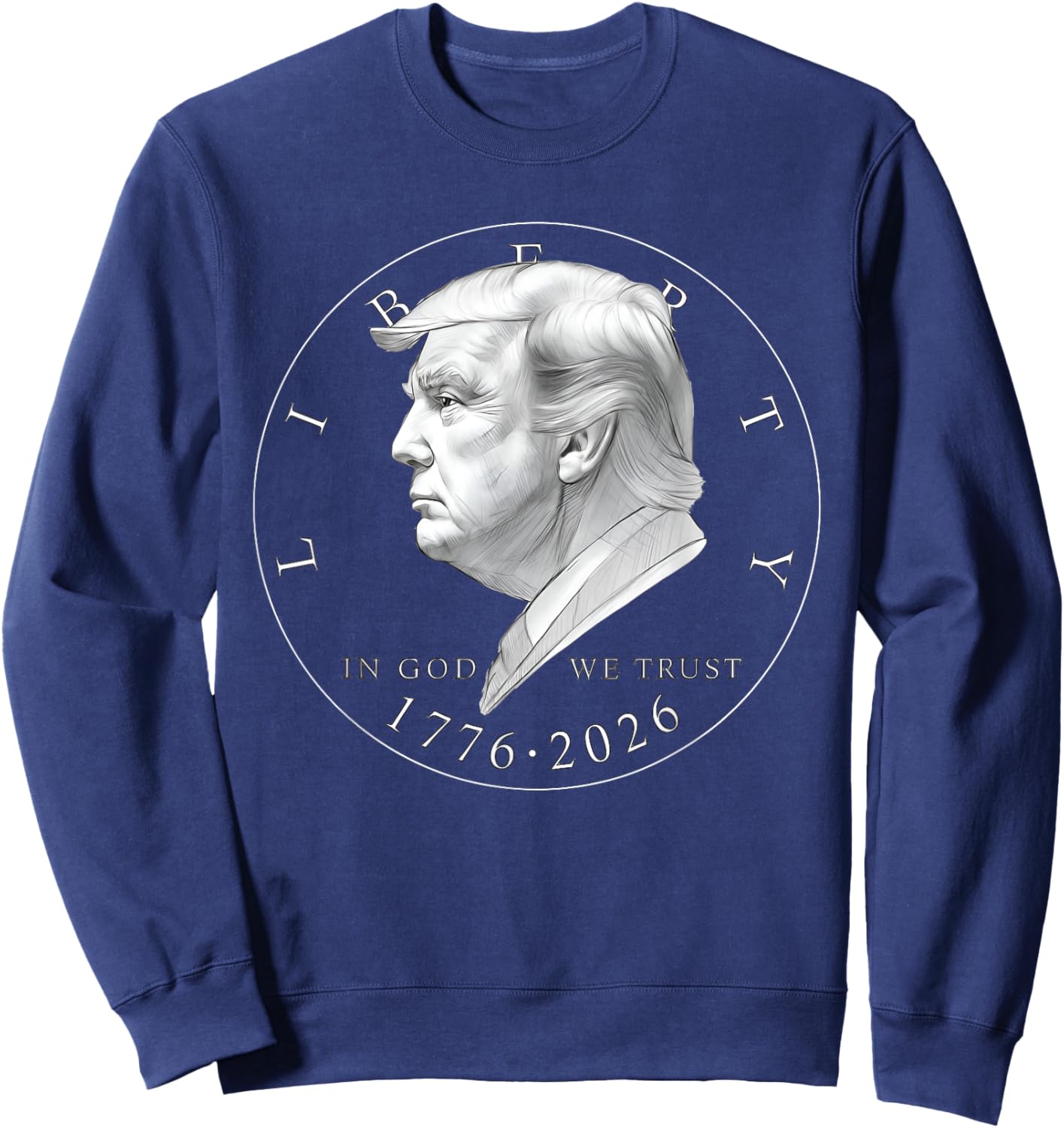 1776 2026 Liberty Coin Saying Sweatshirt - Sweatshirt | Navy