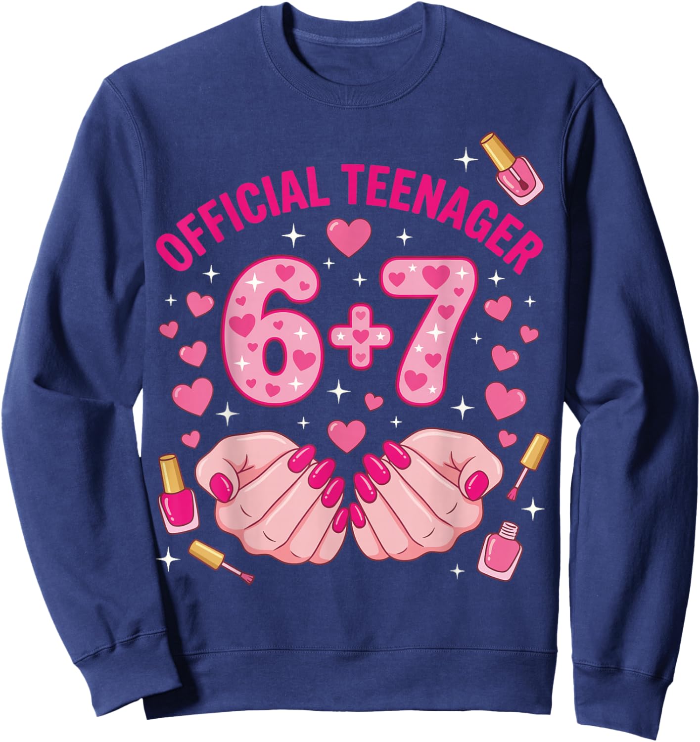 6+7 Year Old Girls Teenager Nails 13th Birthday Meme 67 Sweatshirt - Sweatshirt | Navy