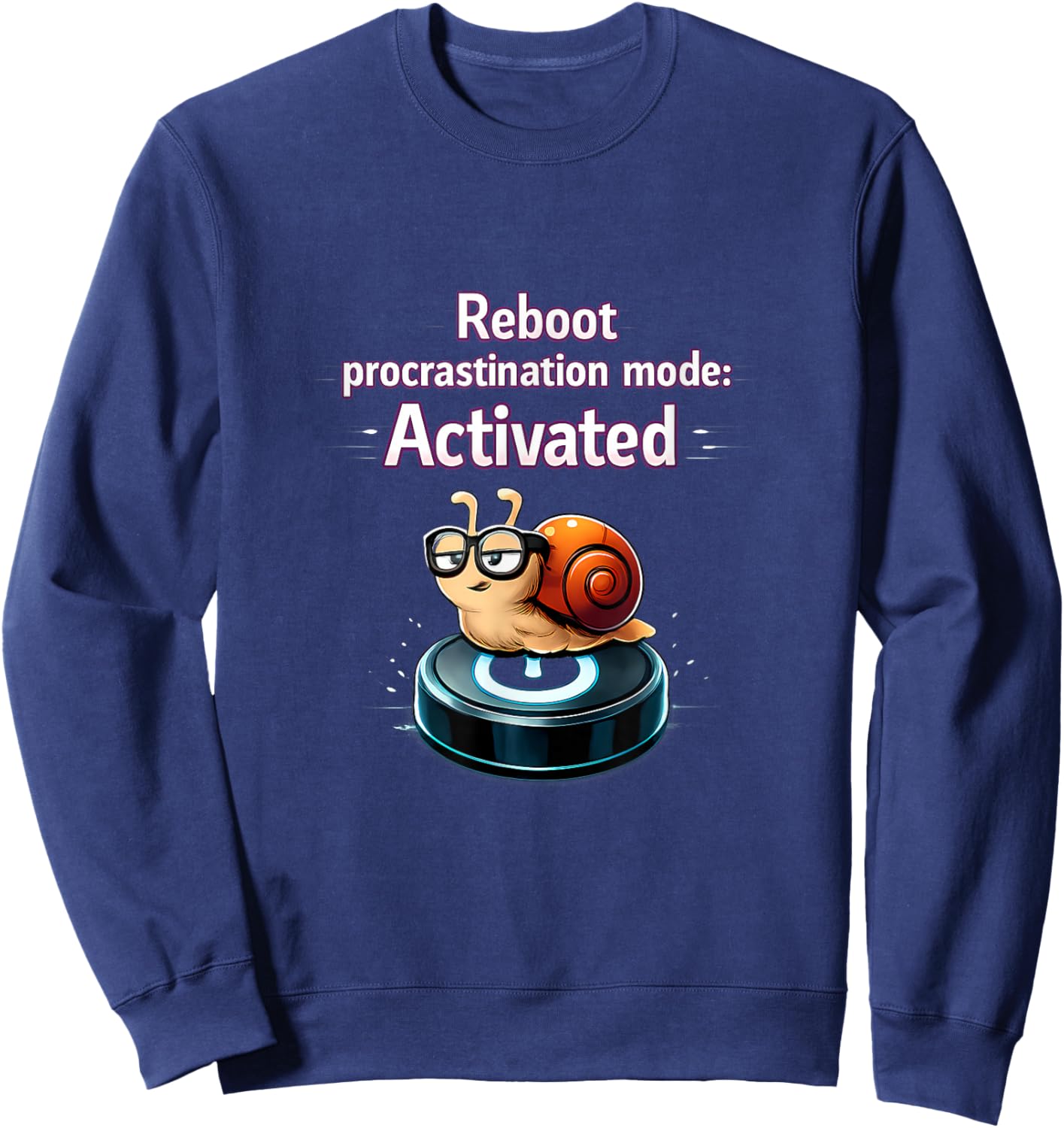 Reboot Procrastination Mode Activated Snail Tech Humor Sweatshirt - Sweatshirt | Navy