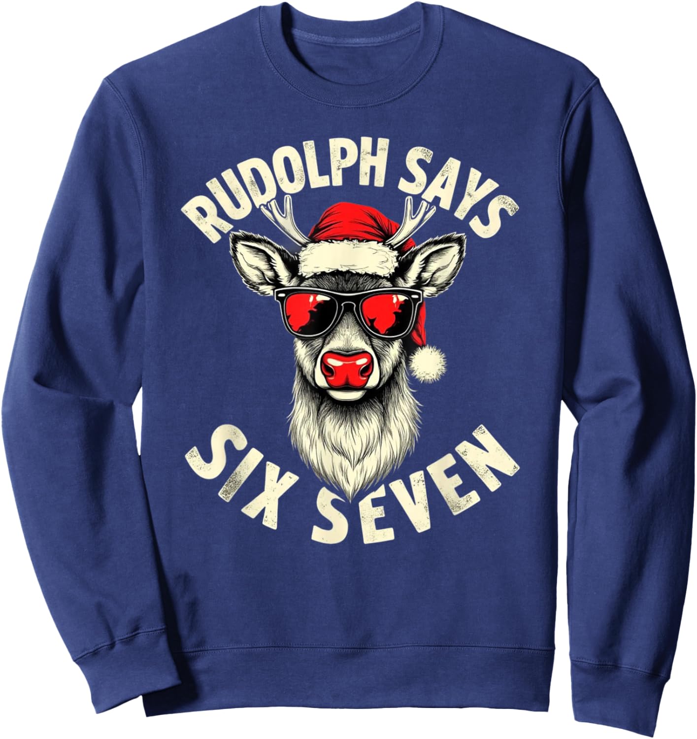 Rudolph Says Six Seven – Cool Santa Squad Festive Design Sweatshirt - Sweatshirt | Navy