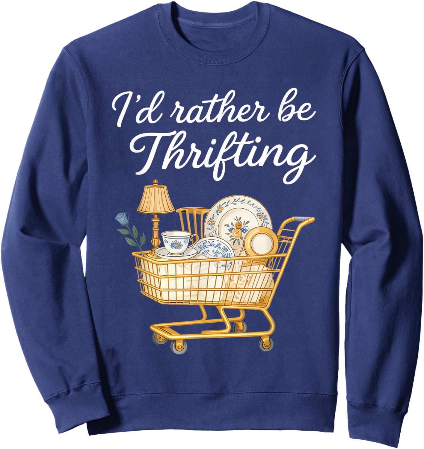 I'd Rather Be Thrifting Vintage Shopping Lover Quote Sweatshirt - Sweatshirt | Navy
