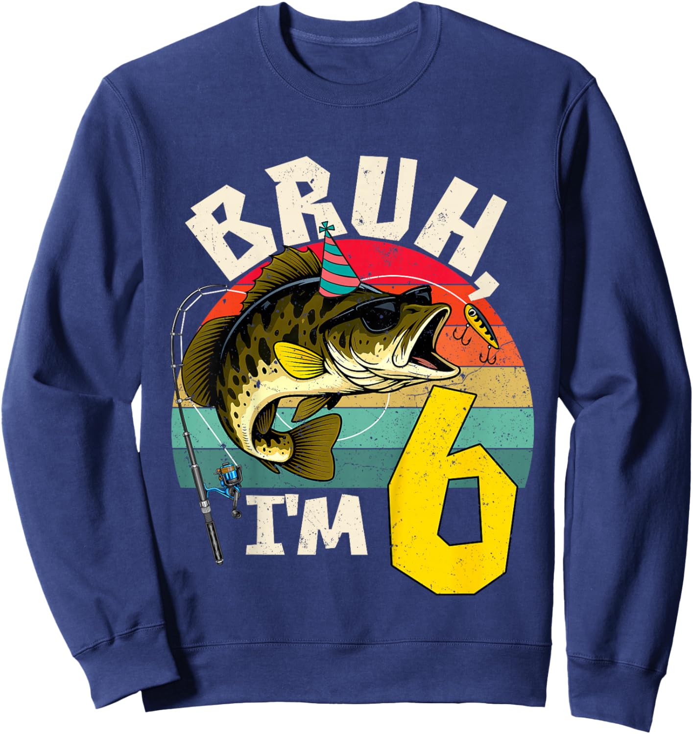 Bruh I'm 6 Years Old Fishing Birthday Theme Party Sweatshirt - Sweatshirt | Navy