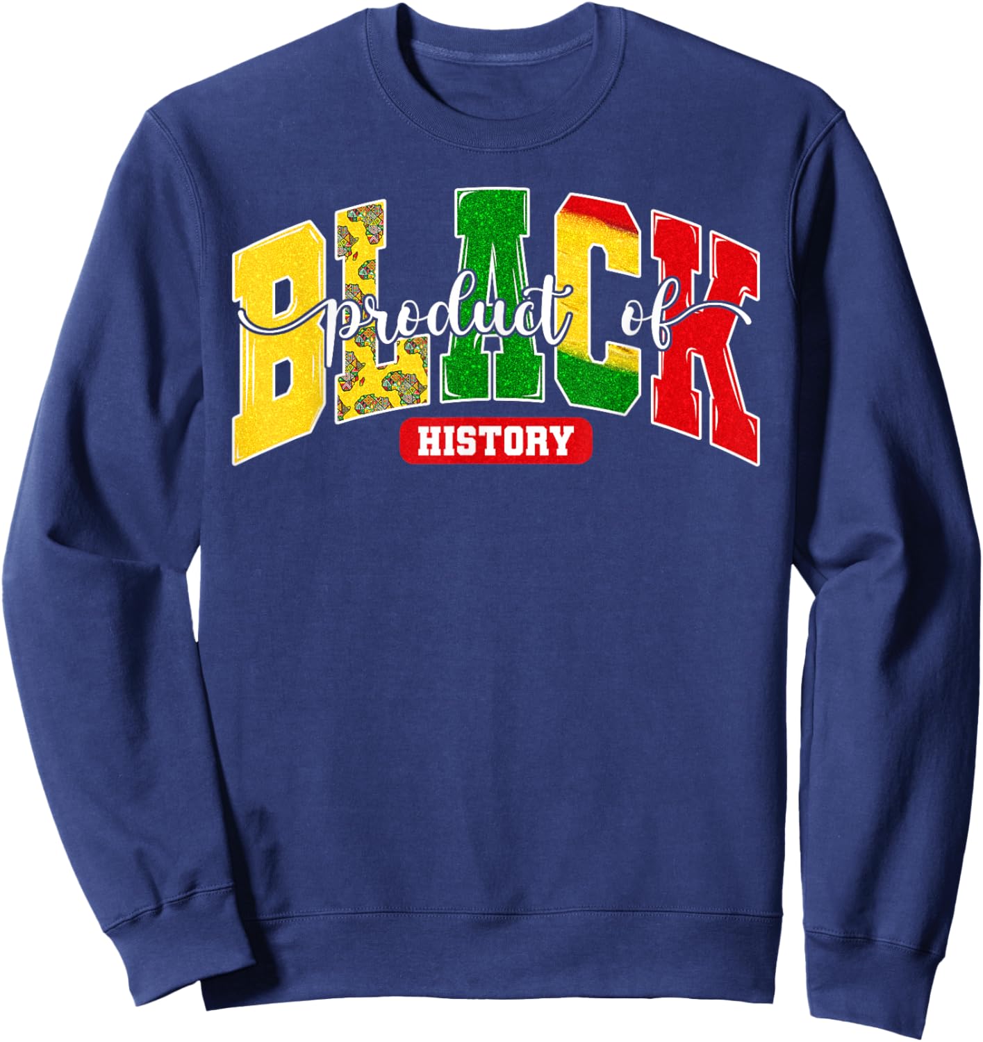 Product of Black History African American Heritage Men Women Sweatshirt - Sweatshirt | Navy