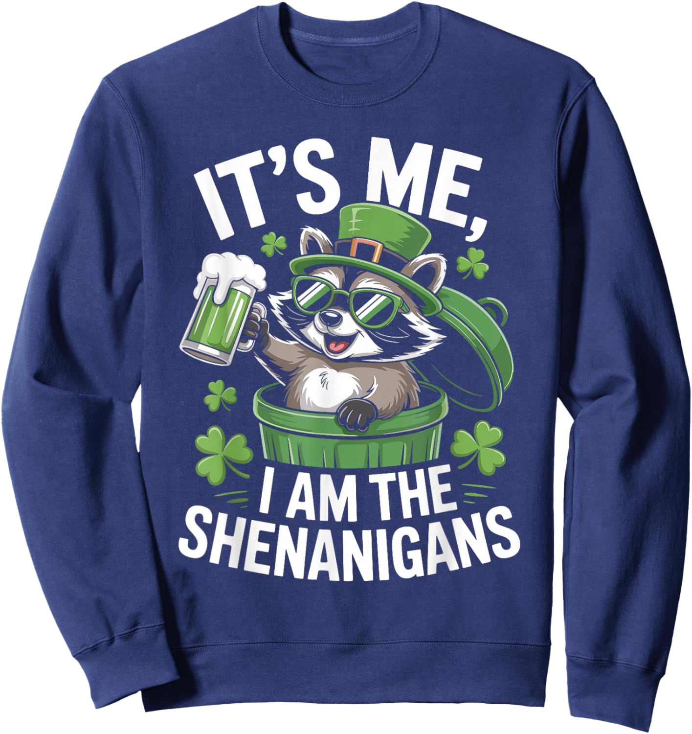 It’s Me I Am The Shenanigans Raccoon St Patricks Day Sweatshirt - Sweatshirt | Navy