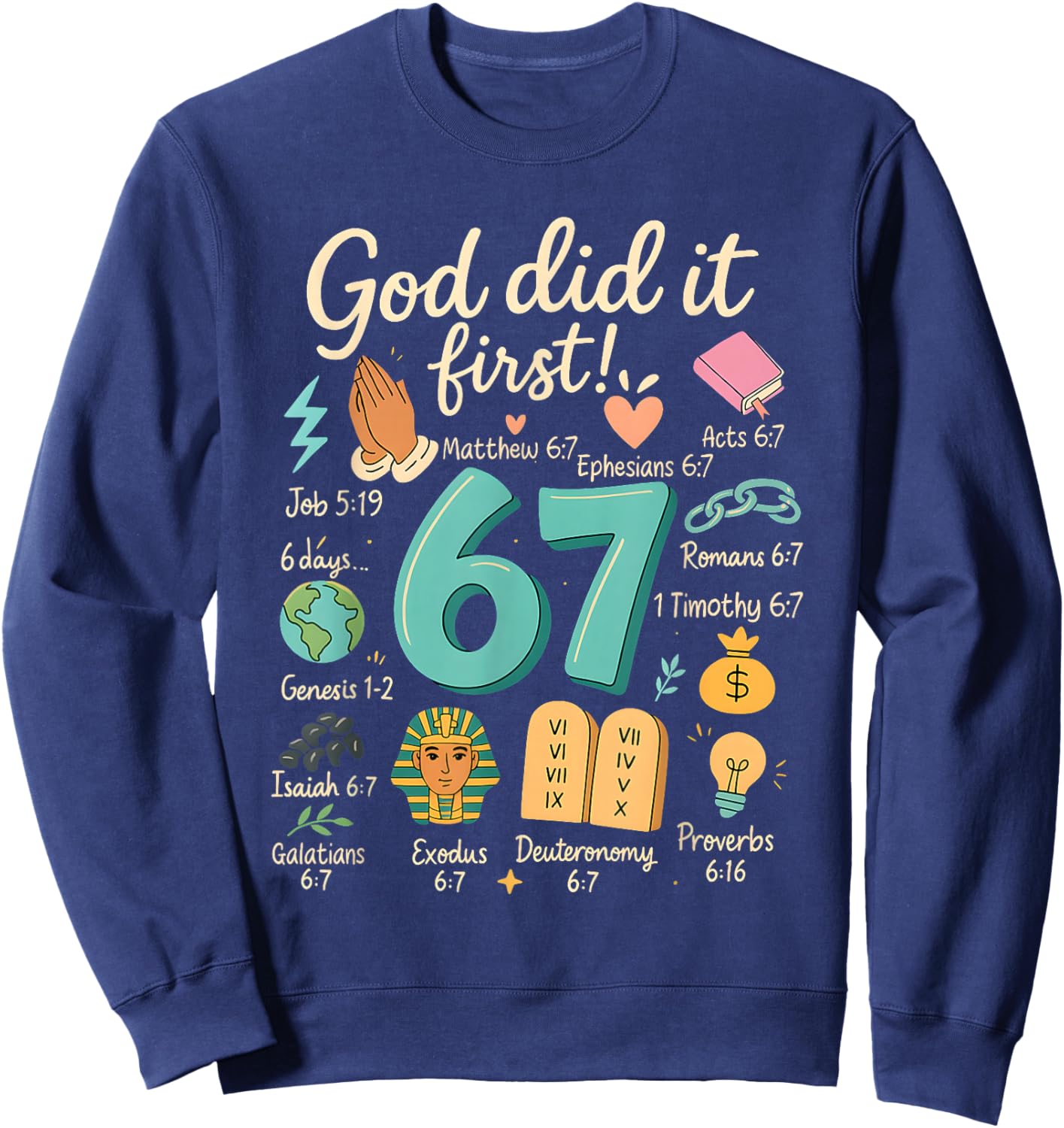 God Did It First 67 Bible Verse Faith Christian Design Sweatshirt - Sweatshirt | Navy