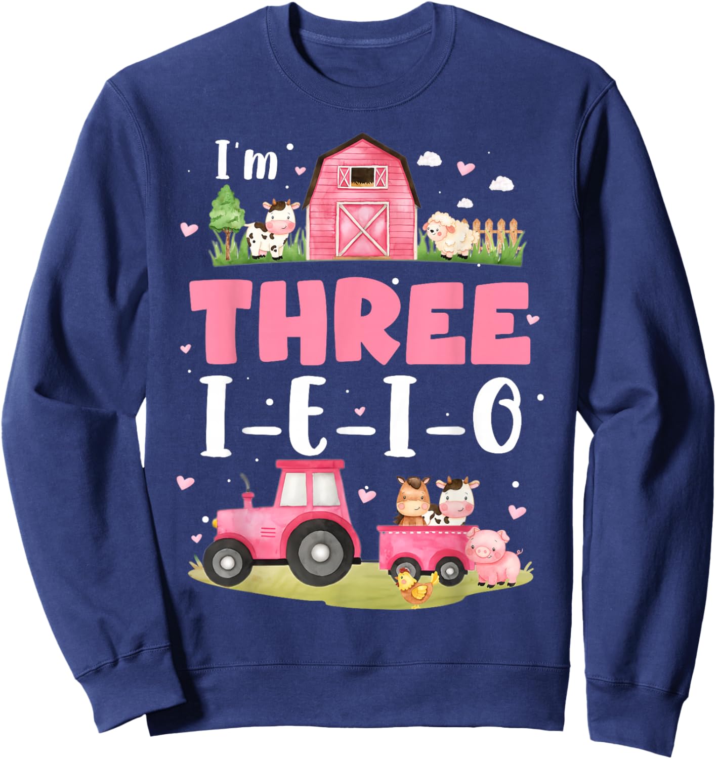 I'm Three I-E-I-O 3 Years Old Farm Animal Birthday Boy Girl Sweatshirt - Sweatshirt | Navy