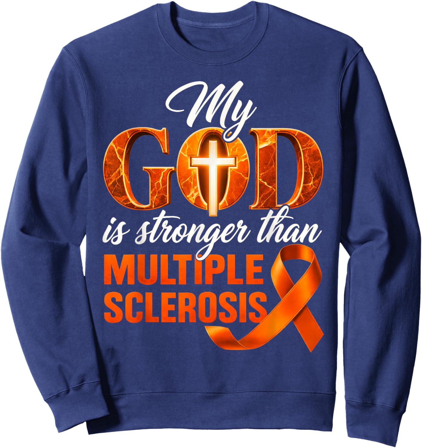 My God is Stronger Than Multiple Sclerosis MS Awareness Sweatshirt - Sweatshirt | Navy