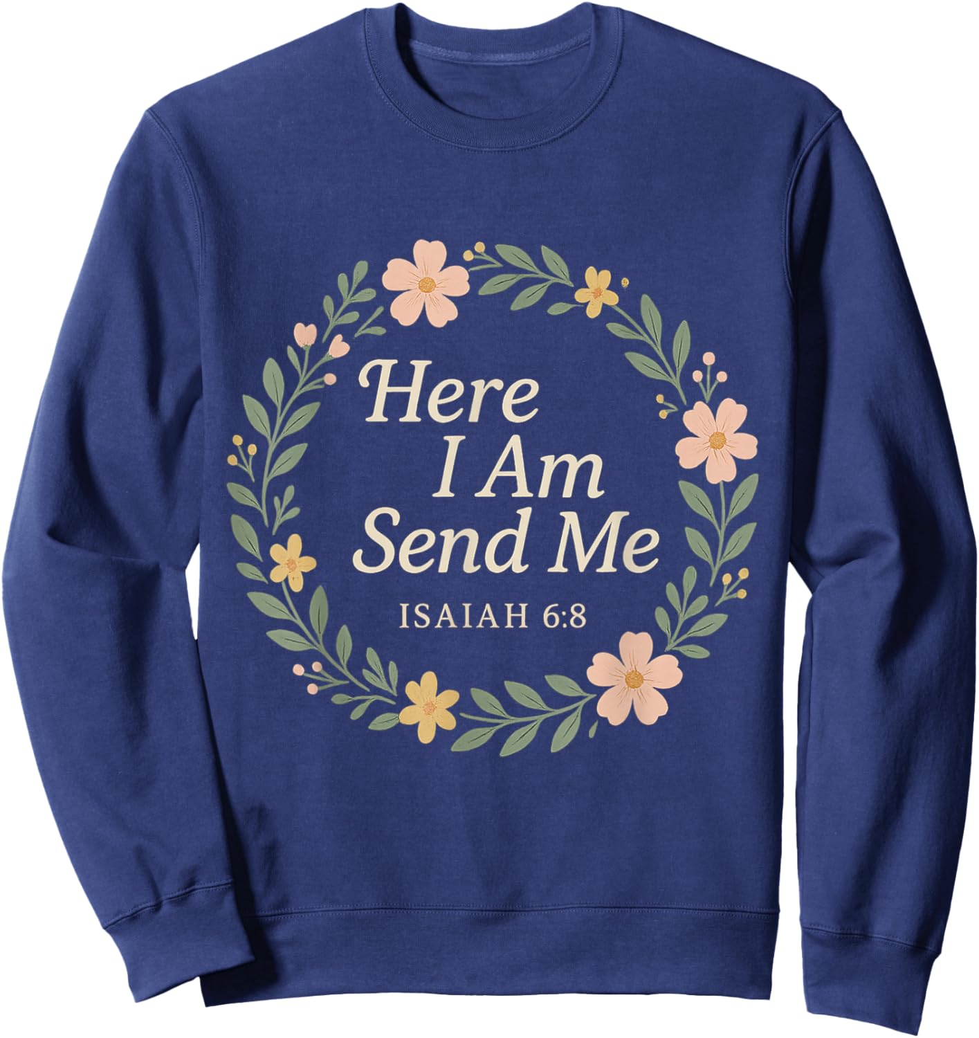 Isaiah 6:8 Here I Am Send Me Bible Verse Women - Christian Sweatshirt - Sweatshirt | Navy