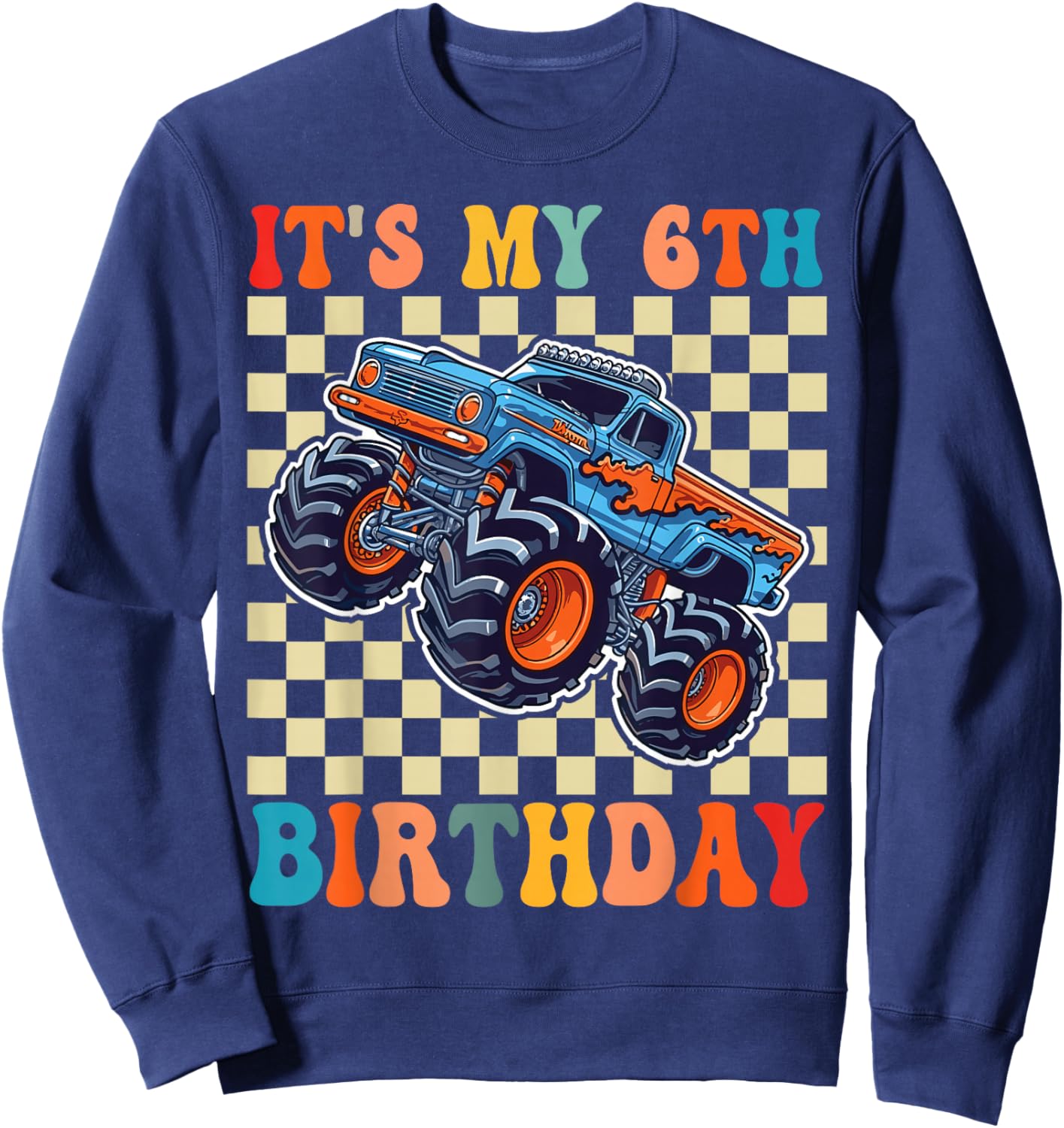 Birthday Monster Truck 6 Year Old Boys 6th Party Born 2020 Sweatshirt - Sweatshirt | Navy