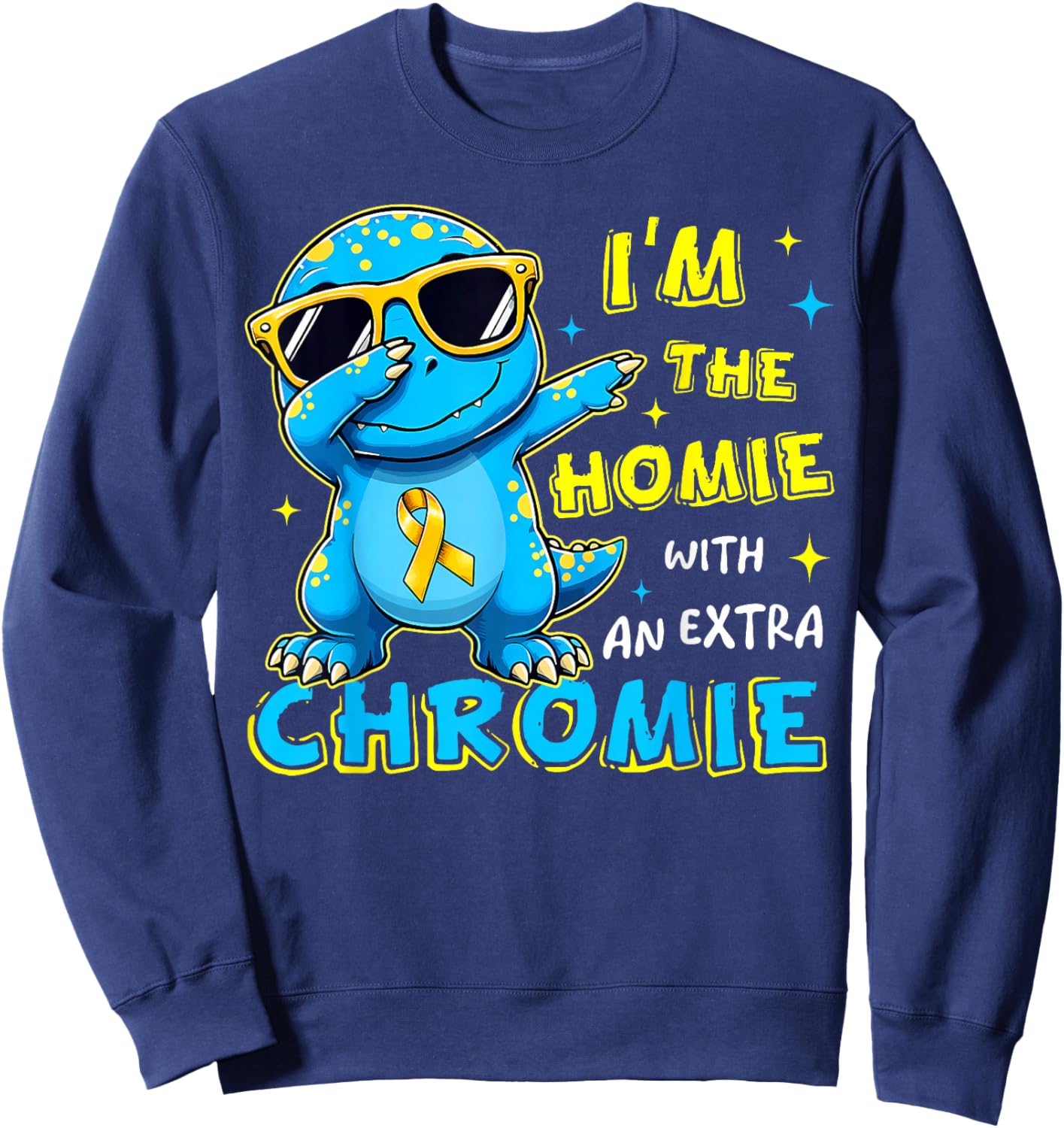 I'm The Homie with Extra Chromie Down Syndrome Awareness Day Sweatshirt - Sweatshirt | Navy