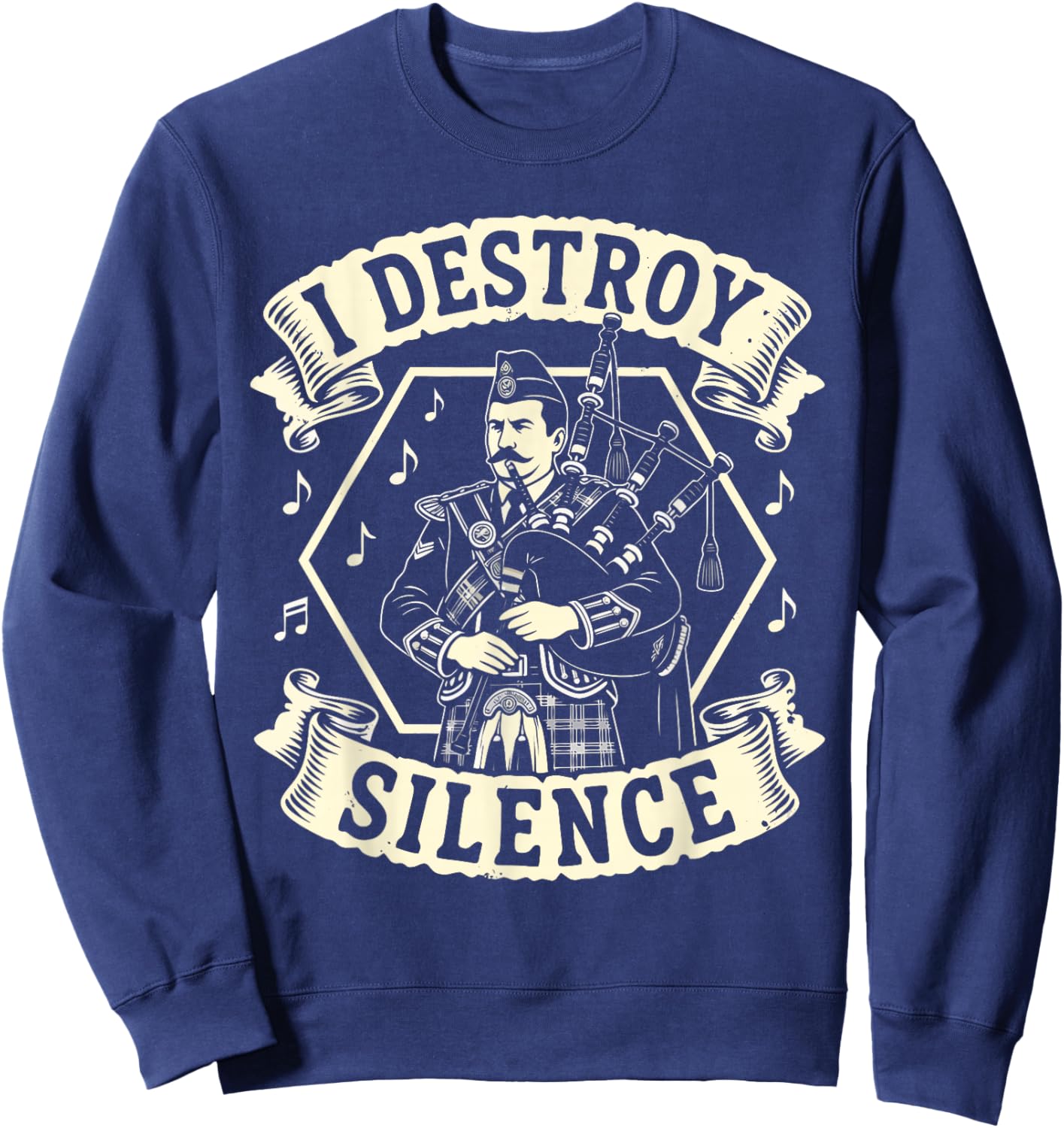 Bagpipes Shirt I Destroy Silence Scottish Bagpiper Men Women Sweatshirt - Sweatshirt | Navy