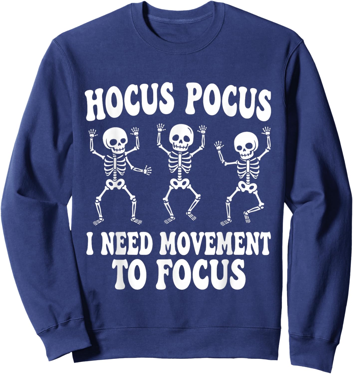 Funny Skeleton Hocus Pocus I Need Movement to Focus Sweatshirt - Sweatshirt | Navy