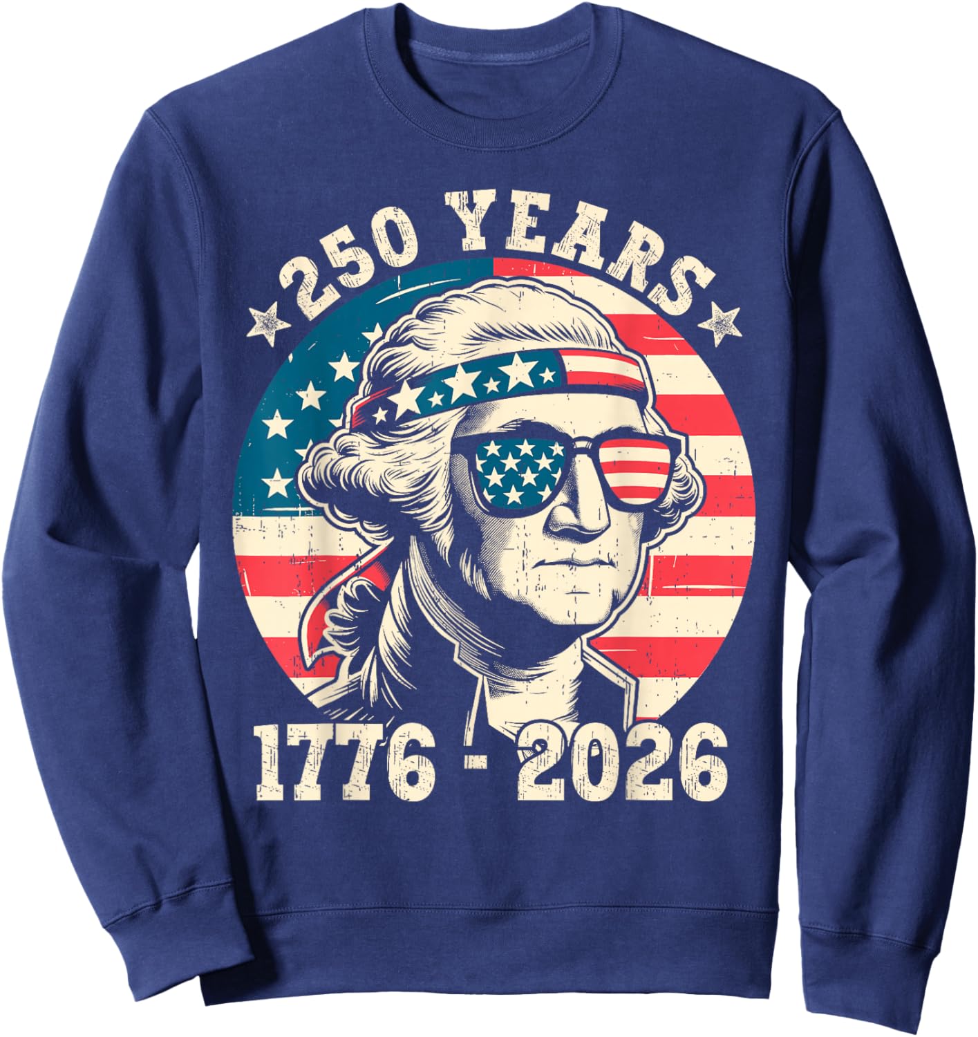 Flag Vintage 250 Years American 1776 2026 250th USA Birthday Sweatshirt - Sweatshirt | Navy