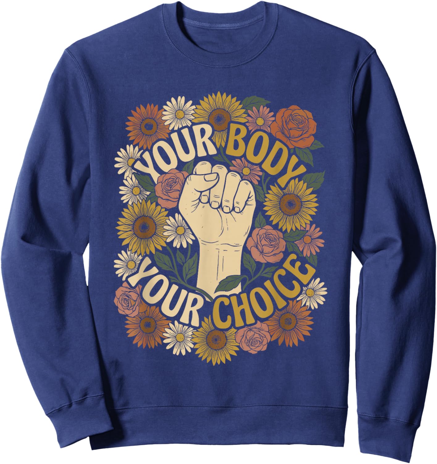 Your Body Your Choice Retro 70s Floral Feminist Empowerment Sweatshirt - Sweatshirt | Navy