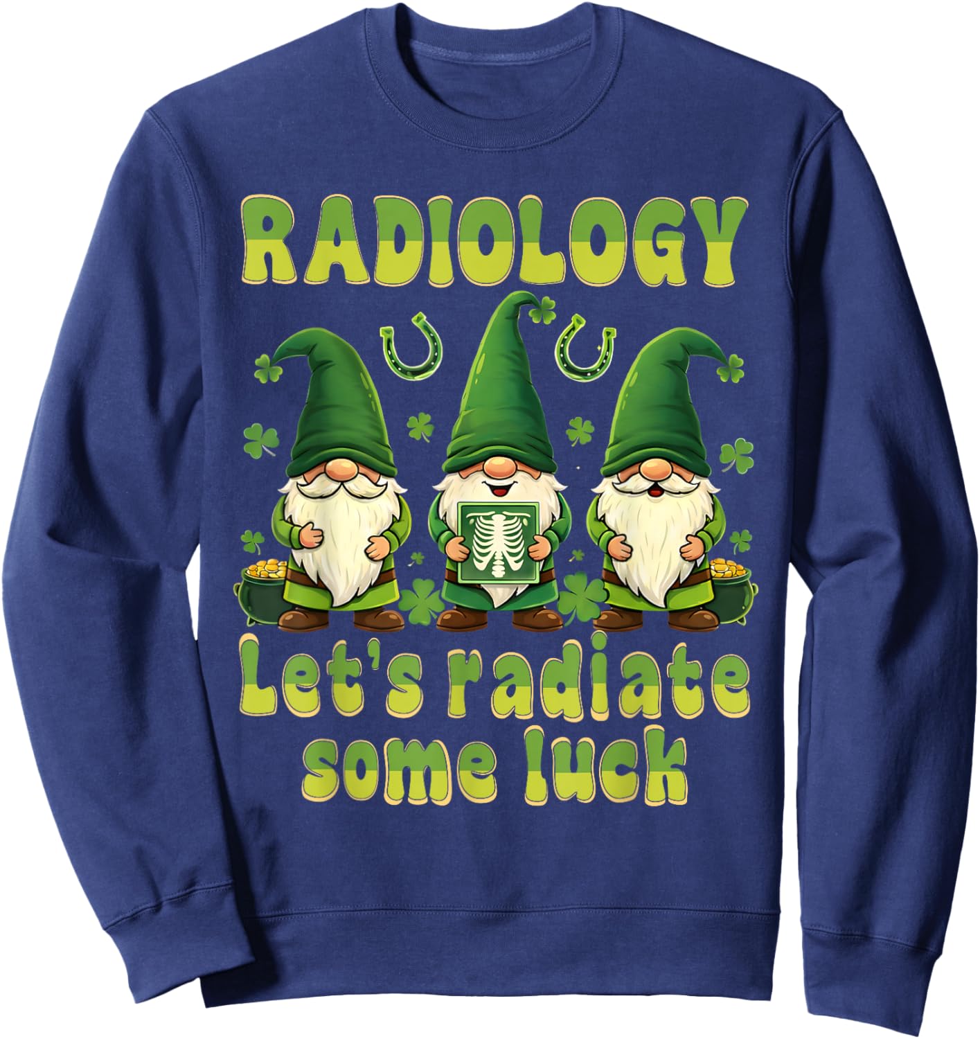 Radiology Let's Radiate Some Luck St Patricks Day Gnomes Sweatshirt - Sweatshirt | Navy