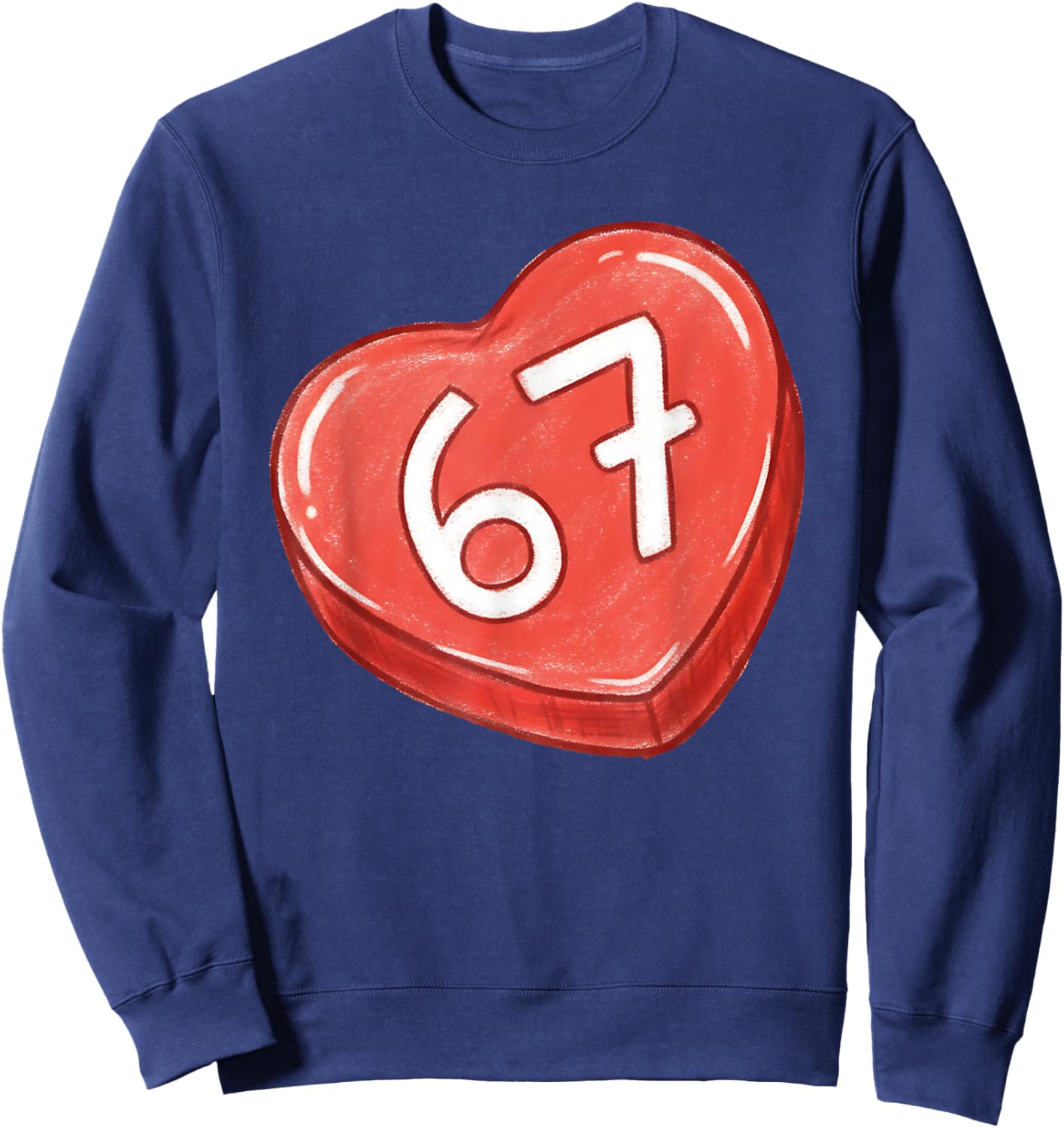 67 Heart Valentine Funny Conversation Heart Six Seven Quote Sweatshirt - Sweatshirt | Navy
