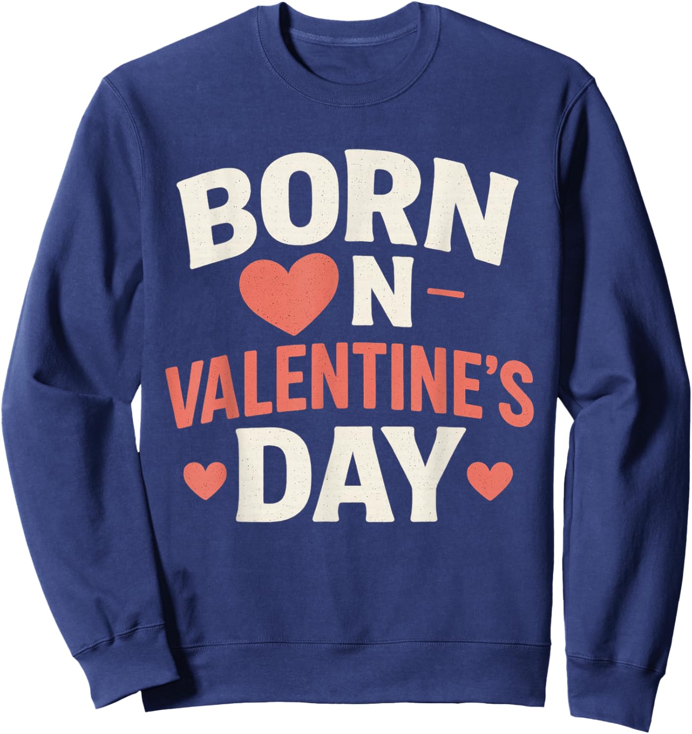 Born On Valentines Day Birthday Valentine Boy Girl Kid Sweatshirt - Sweatshirt | Navy