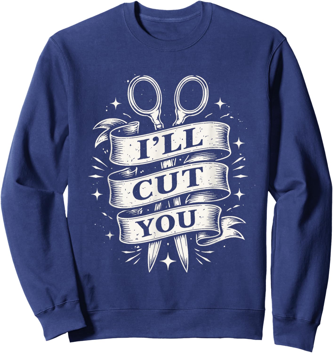 Funny Classic Vintage Distressed I'll Cut You Skilled Barber Sweatshirt - Sweatshirt | Navy