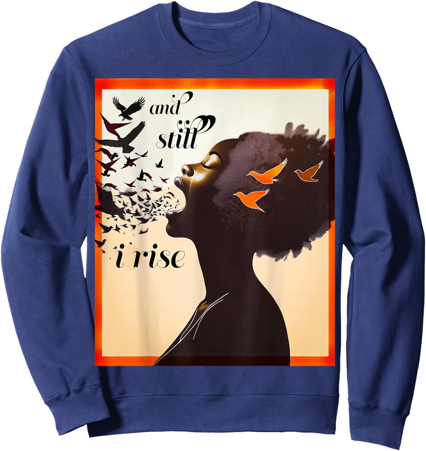 and Still I Rise Inspirational Empowerment Art Sweatshirt - Sweatshirt | Navy