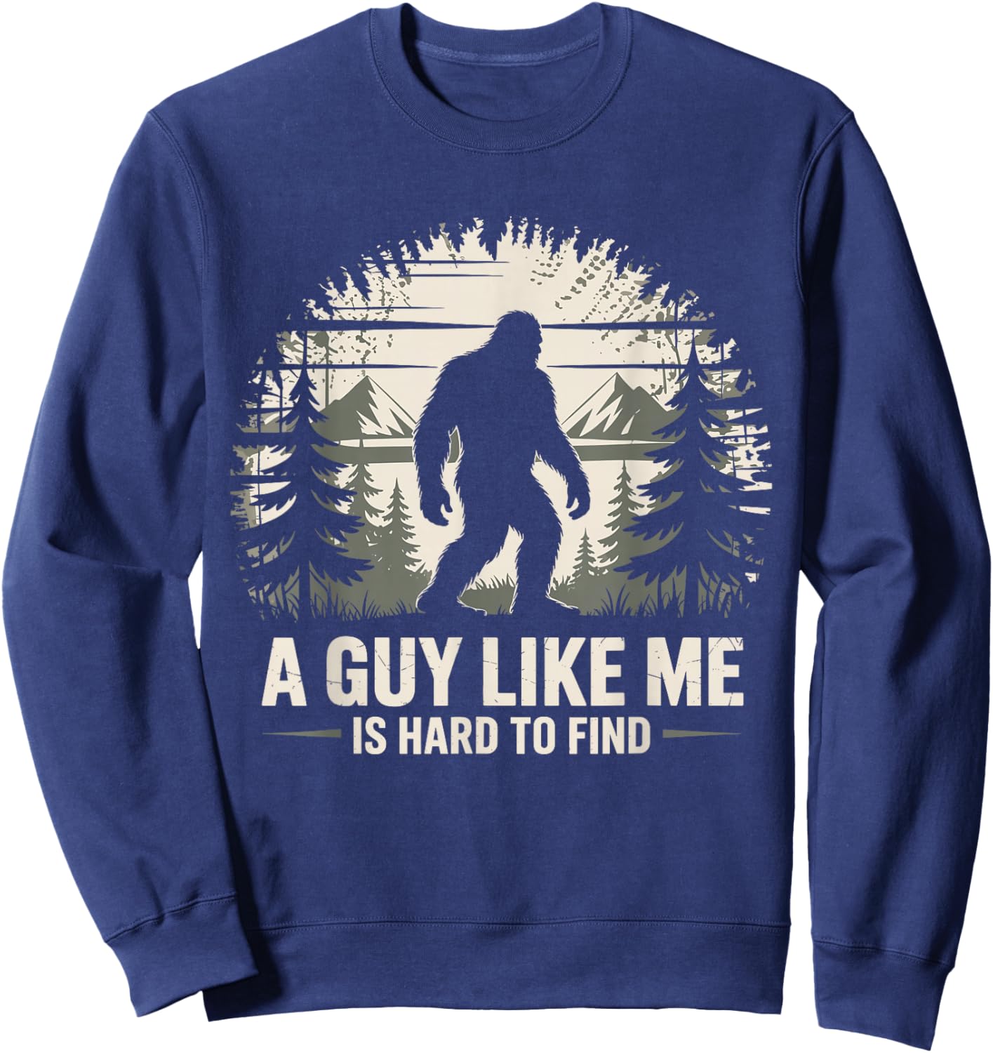Bigfoot A Guy Like Me is Hard to Find Bigfoot Sweatshirt - Sweatshirt | Navy