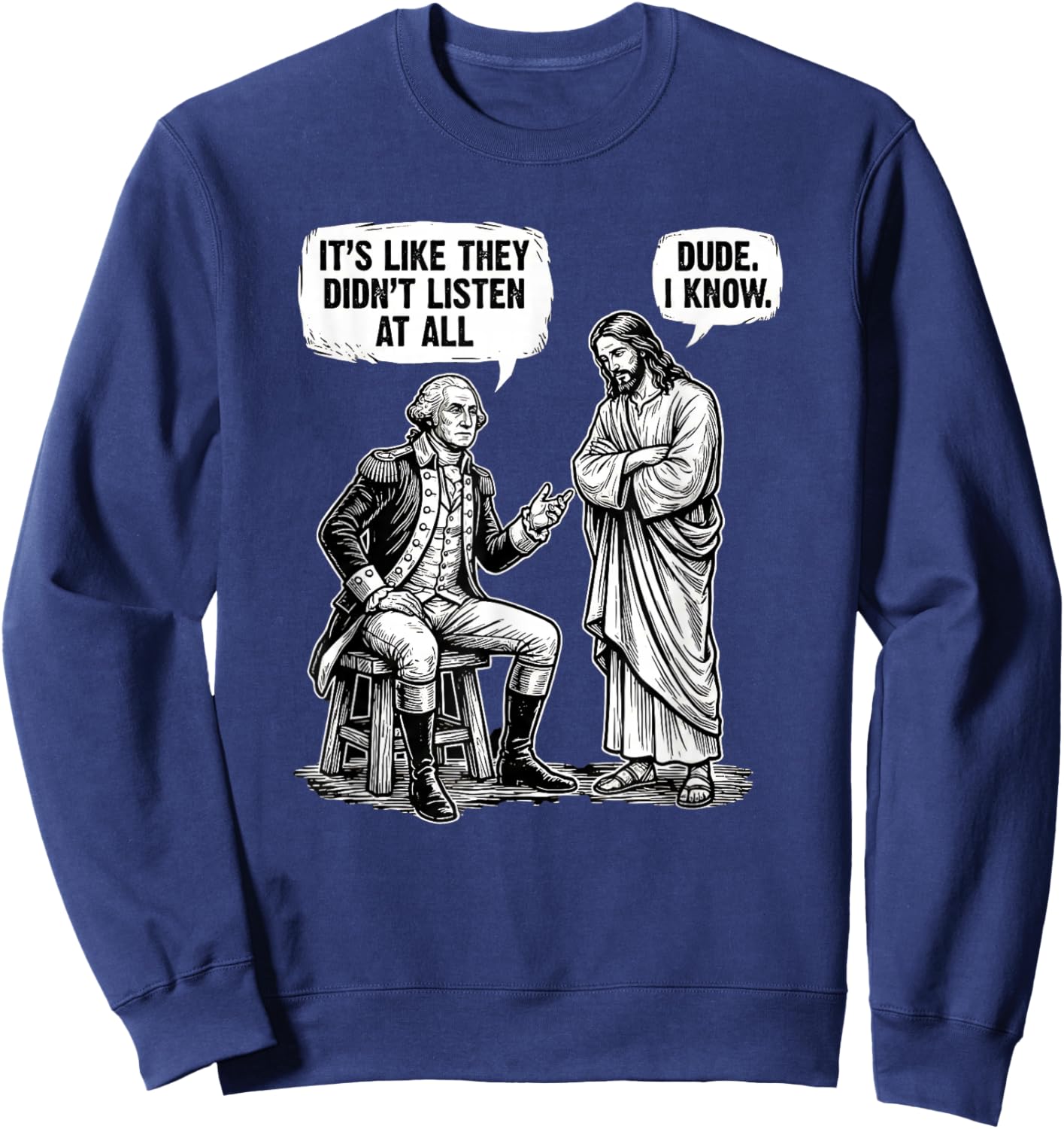 Funny Meme Design George Washington Jesus Bro Same Sweatshirt - Sweatshirt | Navy
