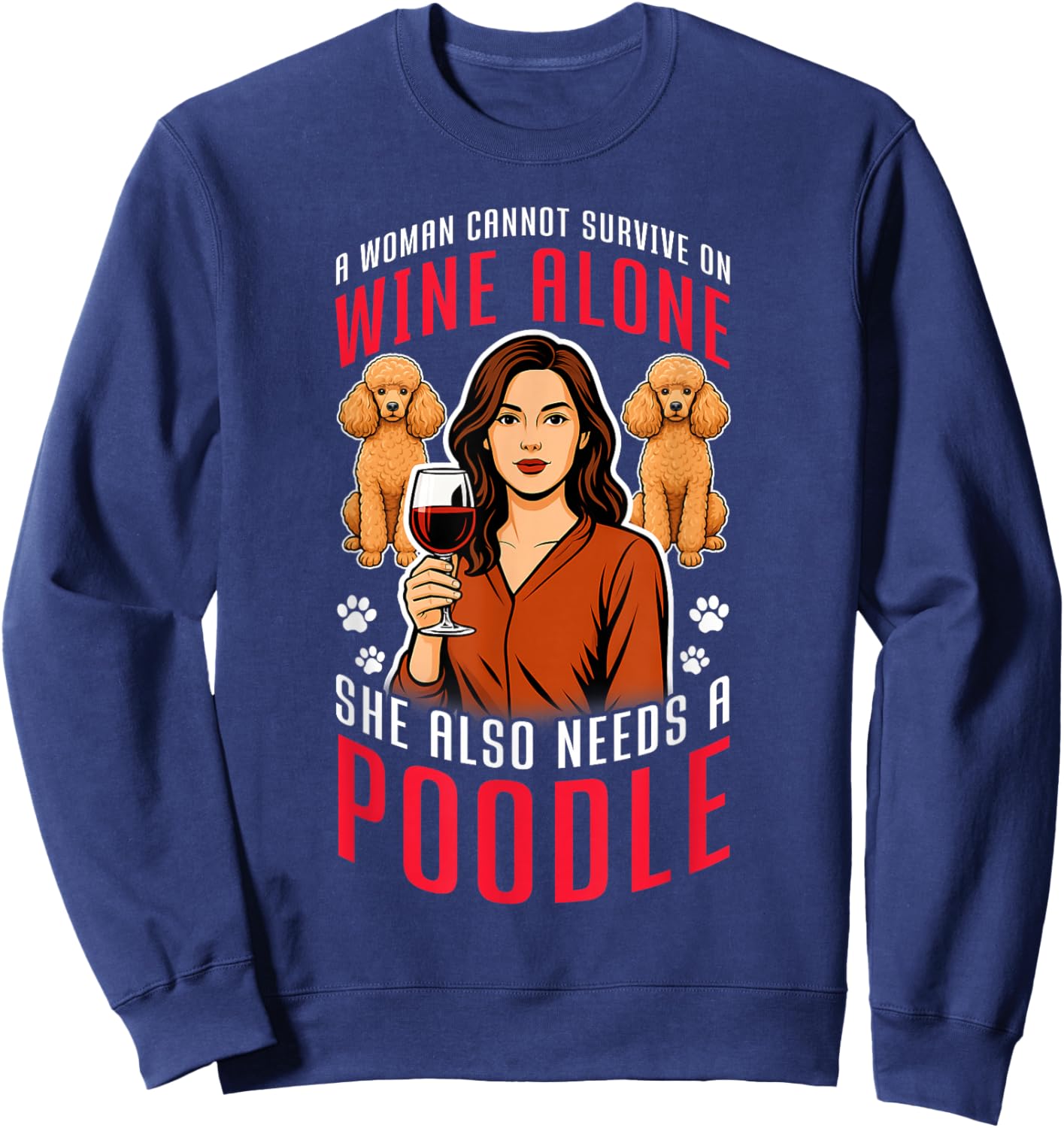 SHE Needs Wine and A Poodle. Dog Lovers Humor Sweatshirt - Sweatshirt | Navy