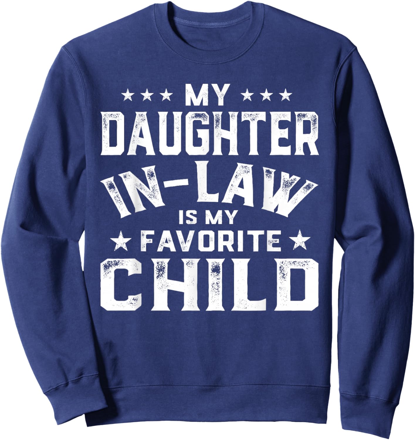 My Daughter in Law is My Favorite Child Funny Father's Day Sweatshirt - Sweatshirt | Navy