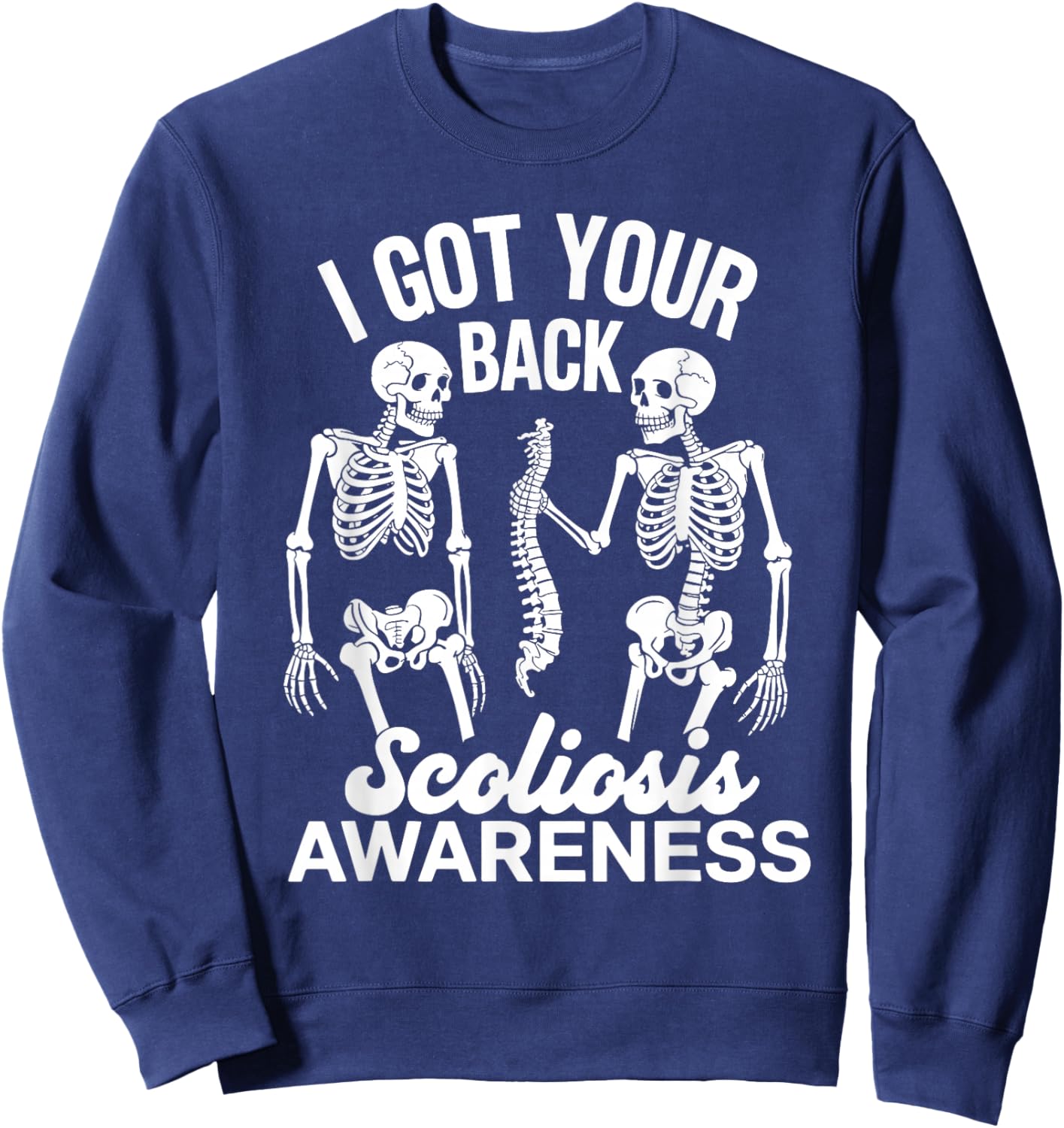 I Got Your Back Scoliosis Awareness Spine Skeleton Skull Pun Sweatshirt - Sweatshirt | Navy