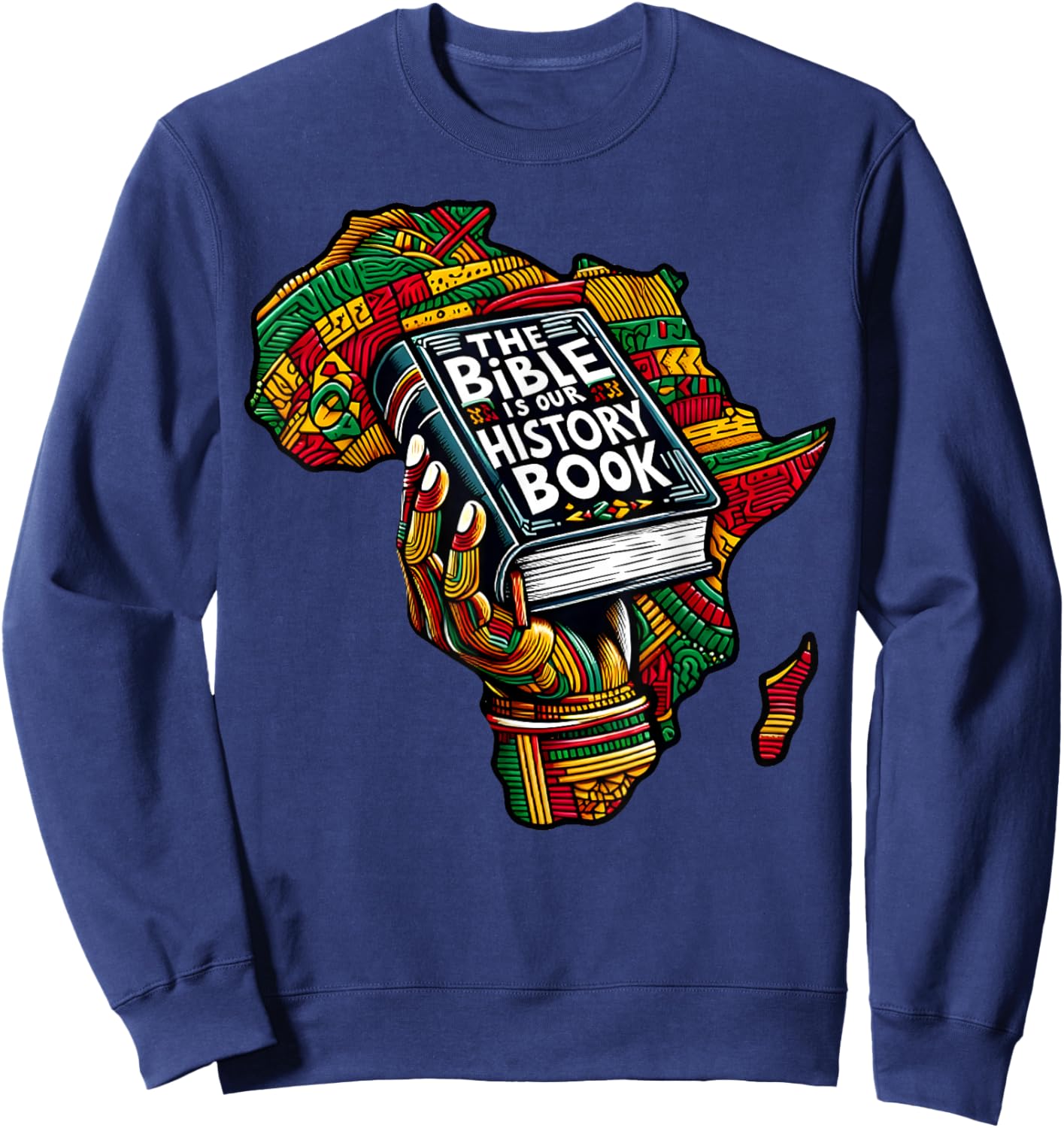 The Bible is Our History Book Roots African American Faith Sweatshirt - Sweatshirt | Navy
