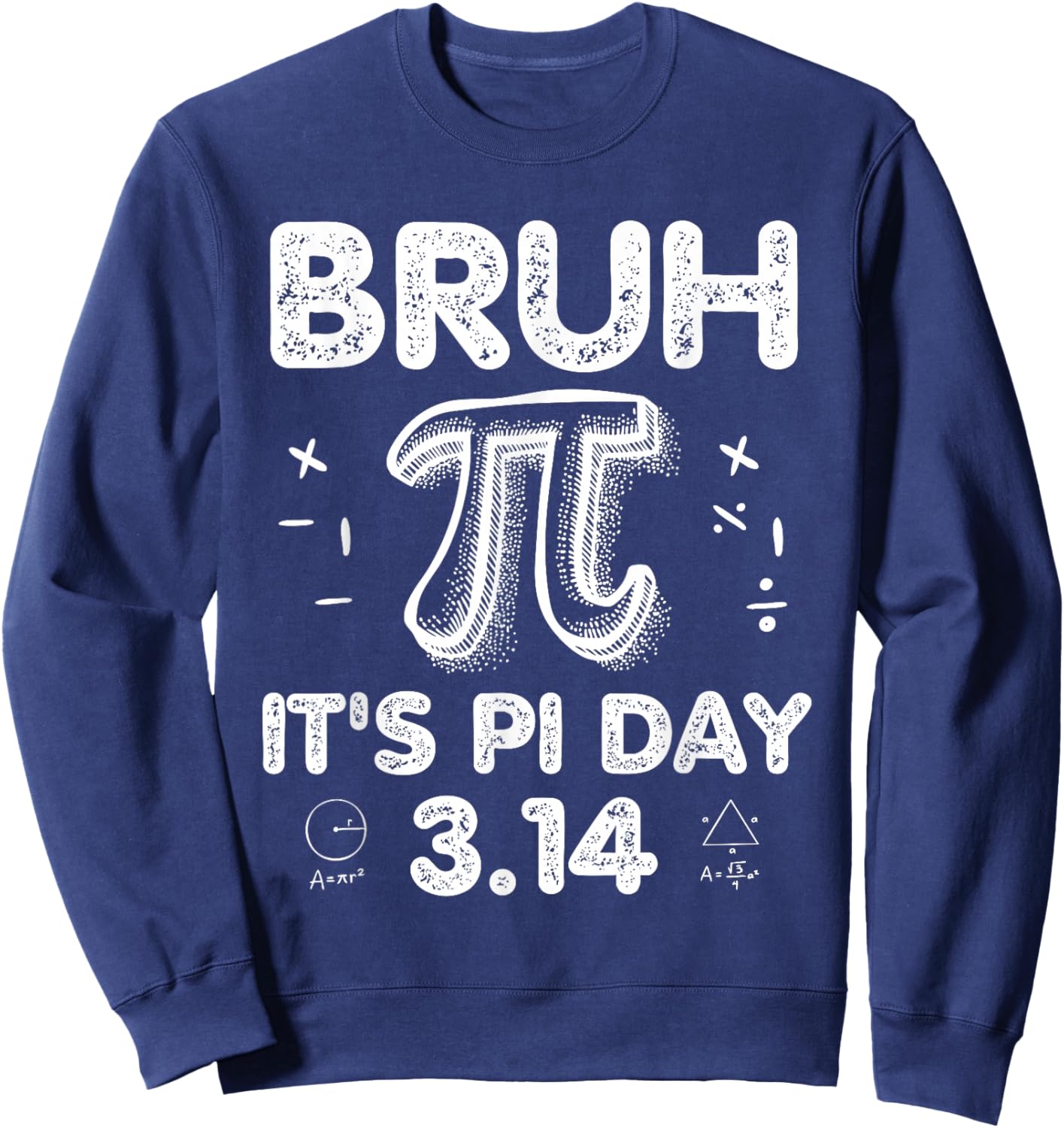 Bruh It's Pi Day 3.14 Funny Pi Day Symbol Math Teachers Kids Sweatshirt - Sweatshirt | Navy