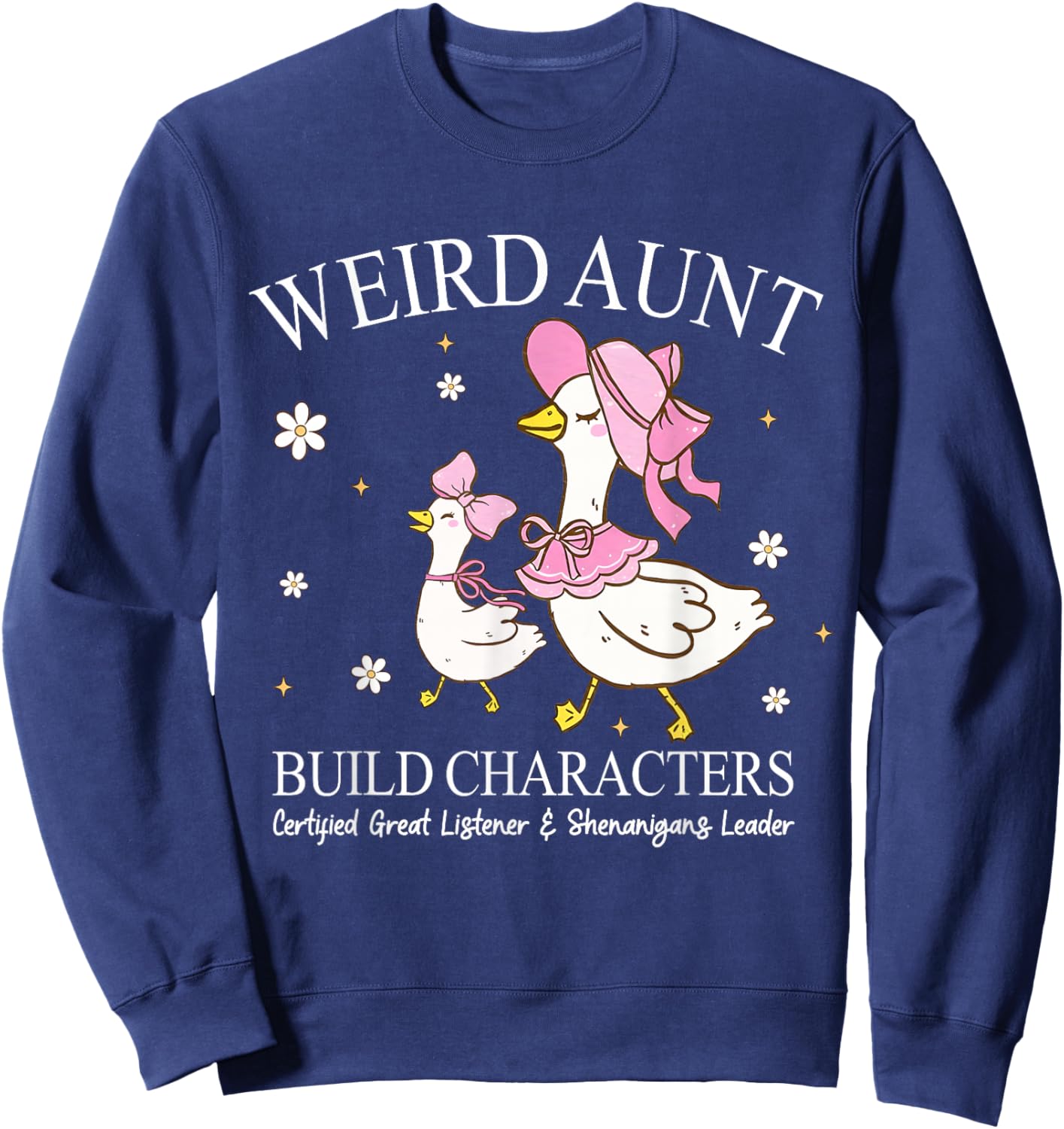 Weird Aunt Builds Character Funny Silly Goose Auntie Women Sweatshirt - Sweatshirt | Navy